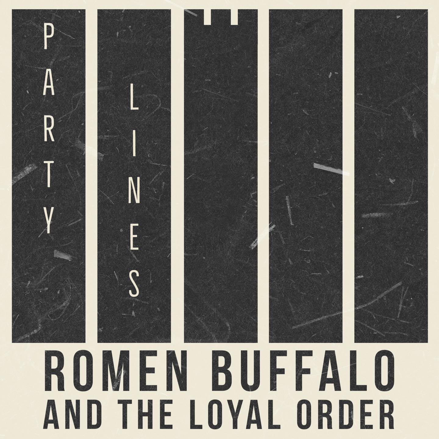 "Party Lines" from Romen Buffalo and The Loyal Order is out now