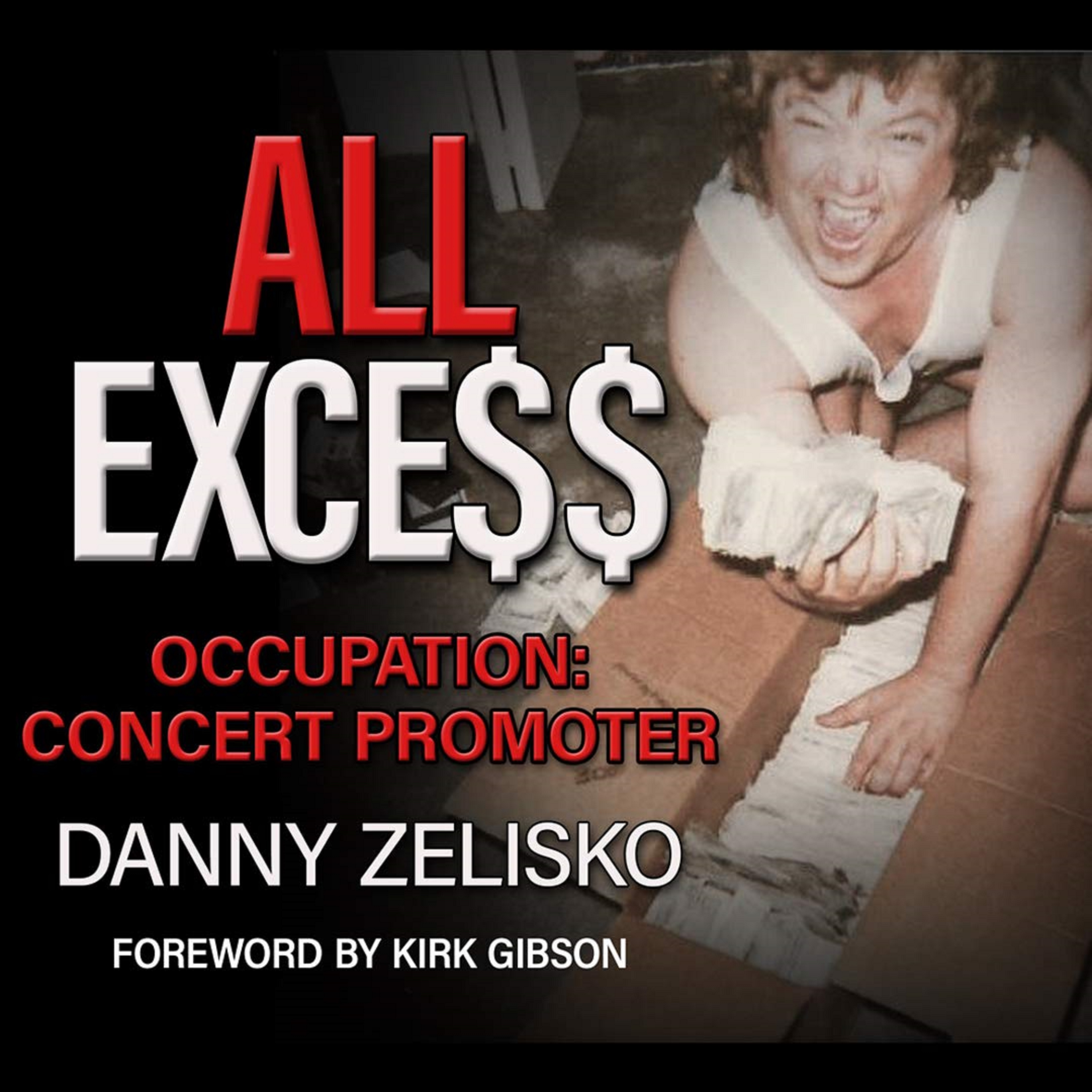 Danny Zelisko Recounts His Career in His New Book, ALL EXCE$$ Occupation: Concert Promoter