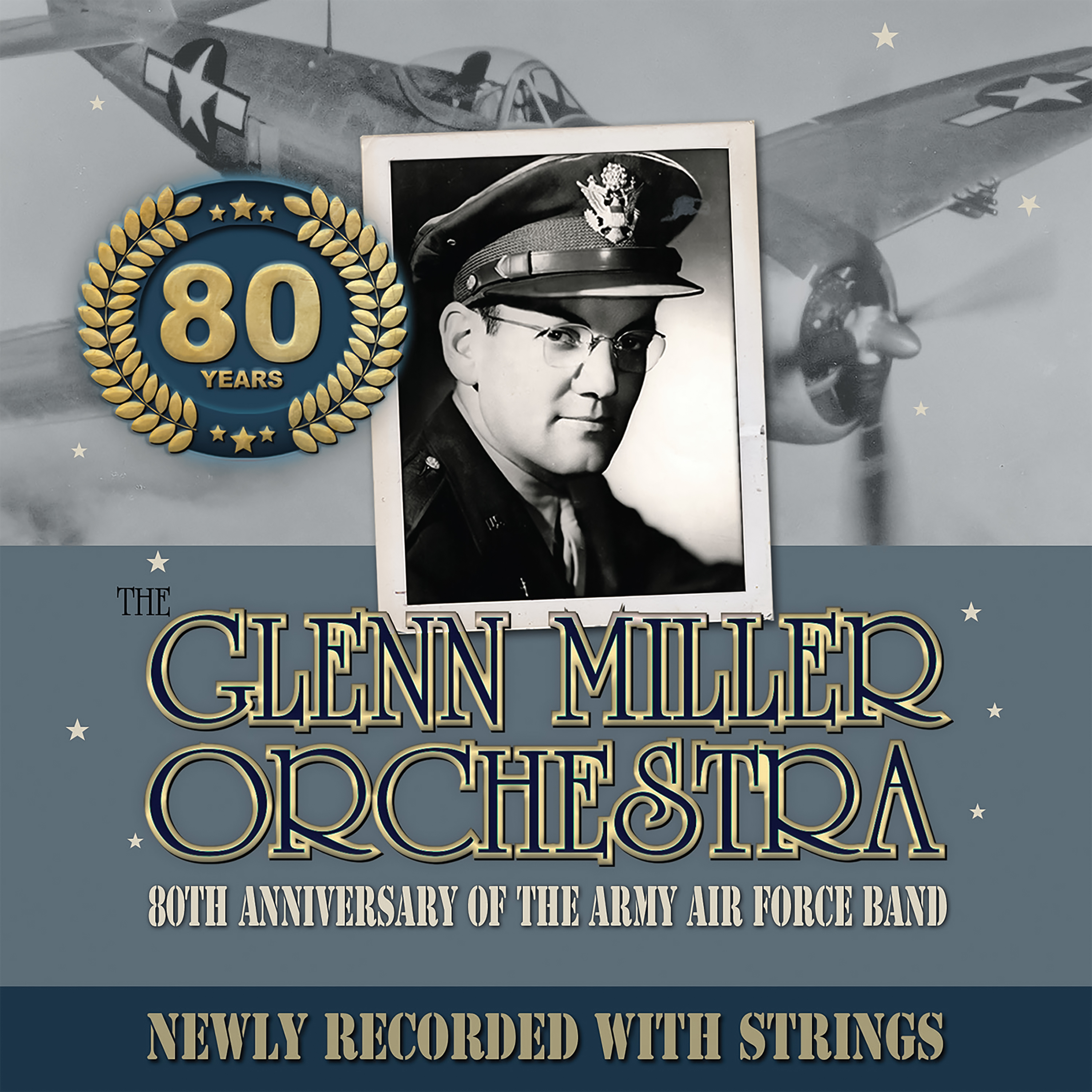 'The Glenn Miller Orchestra: 80th Anniversary Of The Army Air Force Band' Album Available Today, Newly Recorded With Strings
