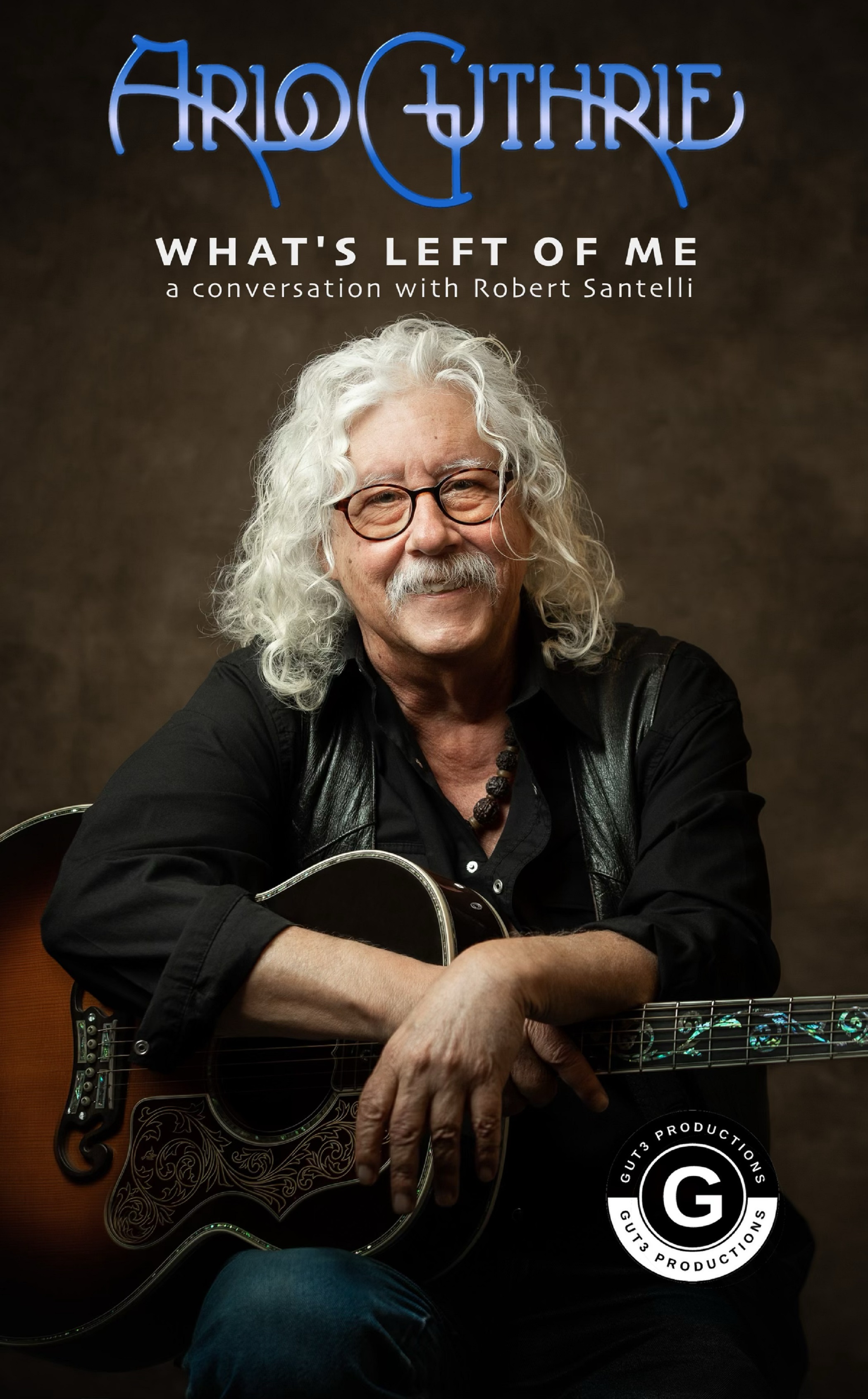 American Folk Music Icon Arlo Guthrie Returns to the Stage After 3 Years of Retirement for a New Series, "Arlo Guthrie - What's Left Of Me - A Conversation With Bob Santelli"