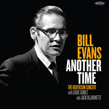 Bill Evans Another Time: The Hilversum Concert