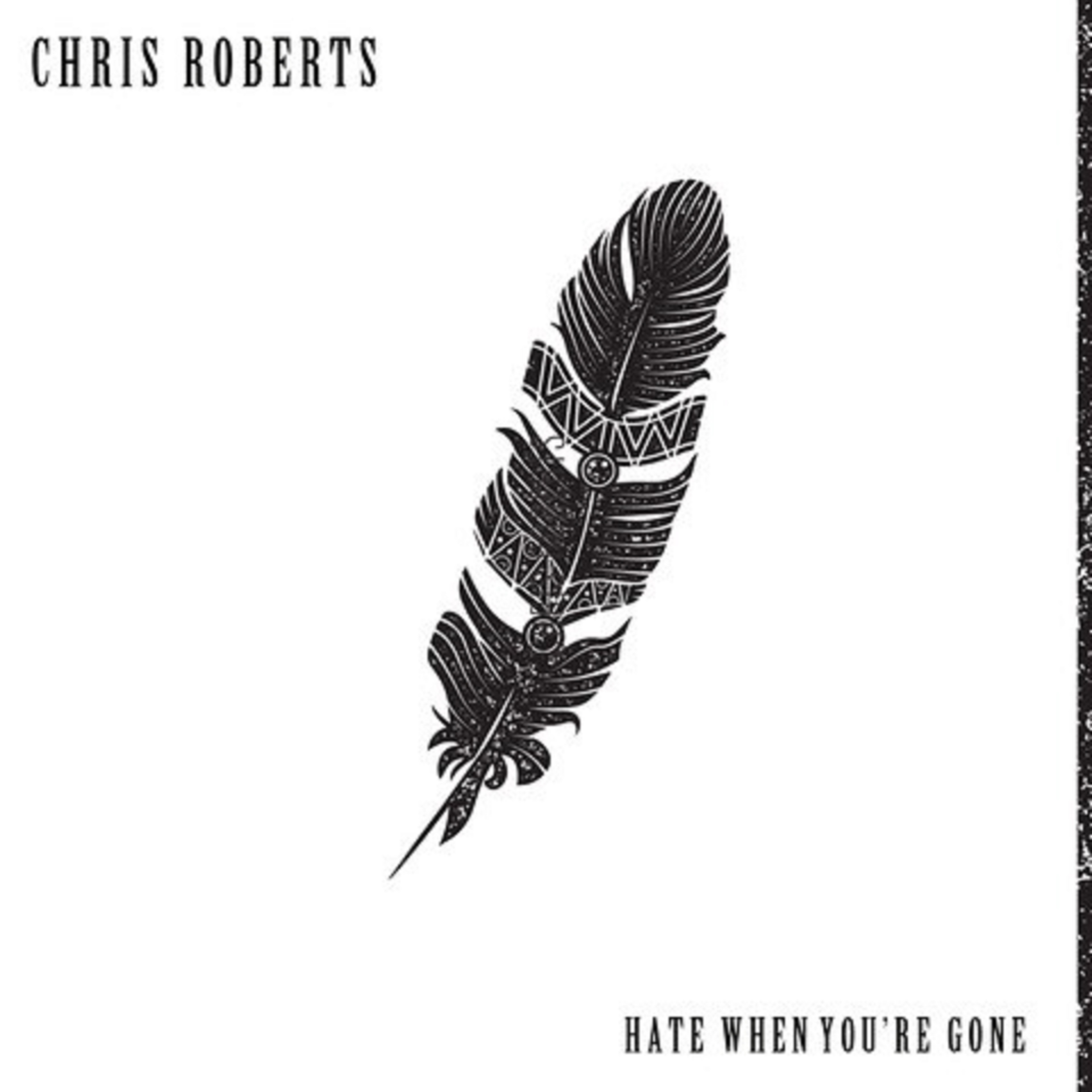 Chris Roberts Releases "Hate When You're Gone"