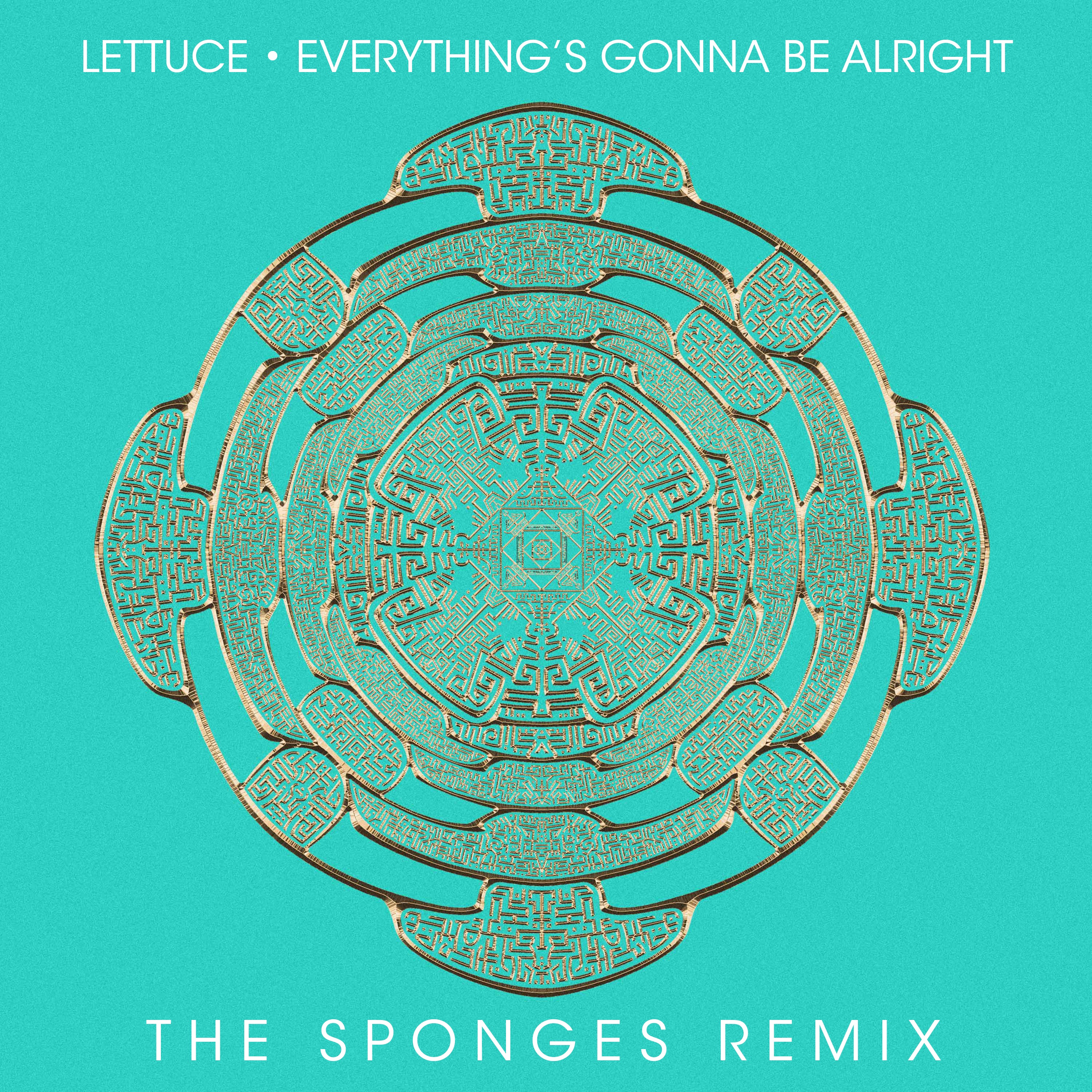 LETTUCE & THE SPONGES REMIX DROPS A FUNKY HOUSE TWIST ON "EVERYTHING'S GONNA BE ALRIGHT"