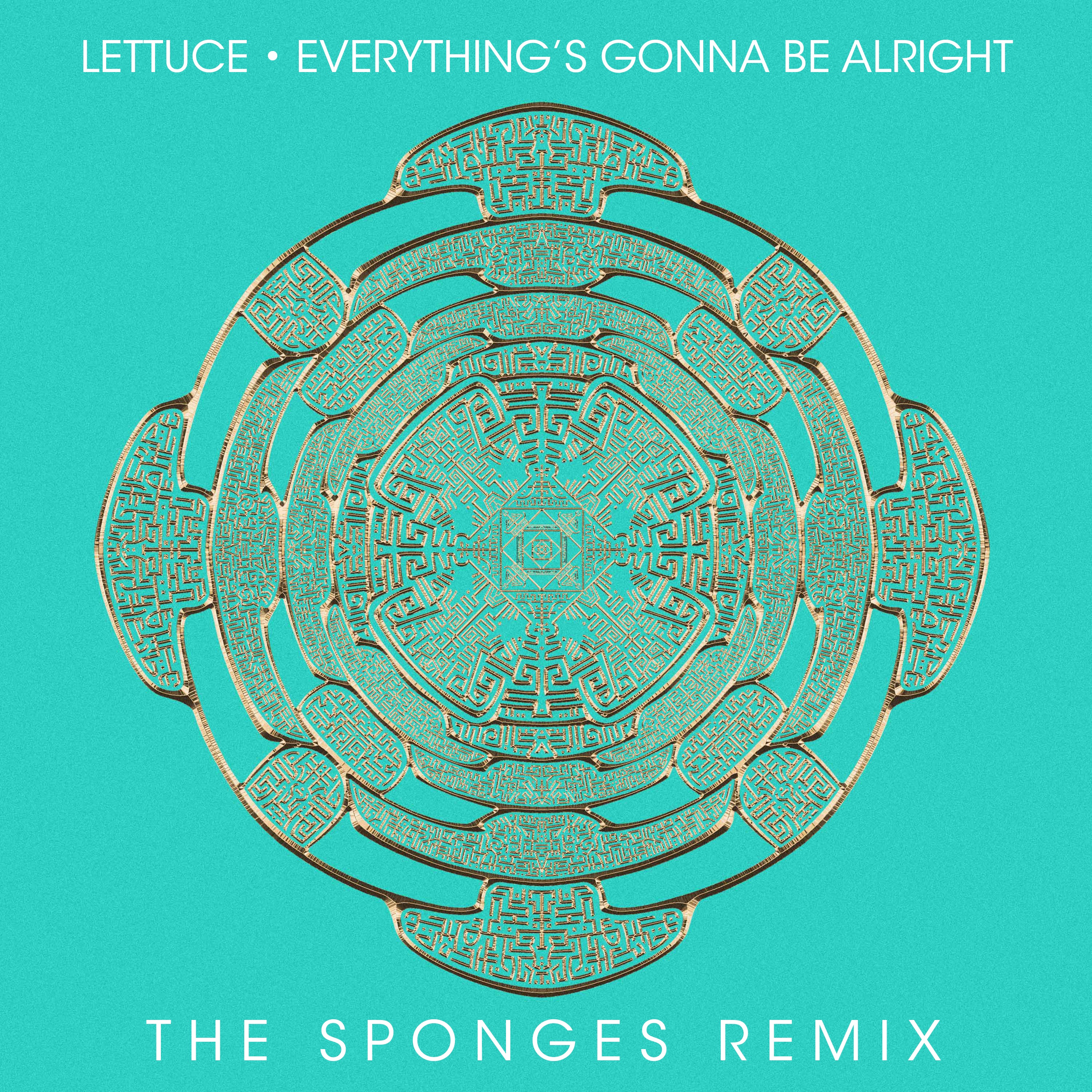 LETTUCE & THE SPONGES REMIX DROPS A FUNKY HOUSE TWIST ON "EVERYTHING'S GONNA BE ALRIGHT"
