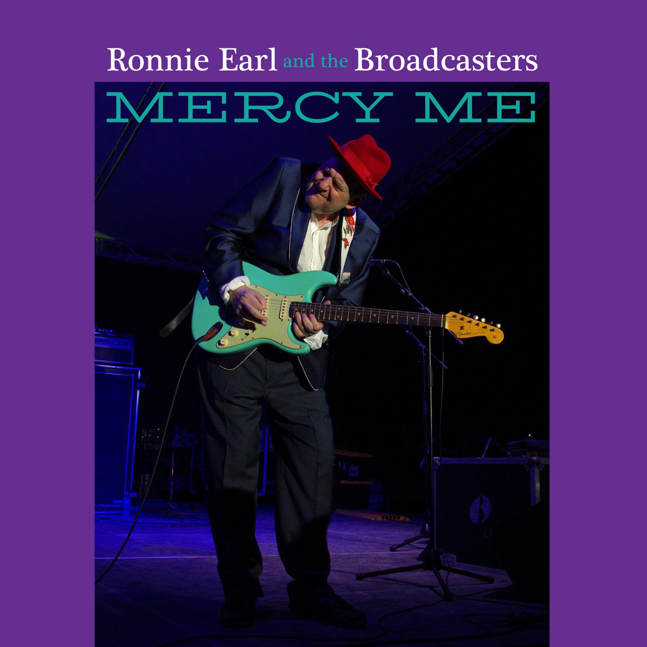 Ronnie Earl & The Broadcasters Deliver a Loud and Clear Shout-Out of Mercy Me On New Stony Plain Records Album Coming April 15