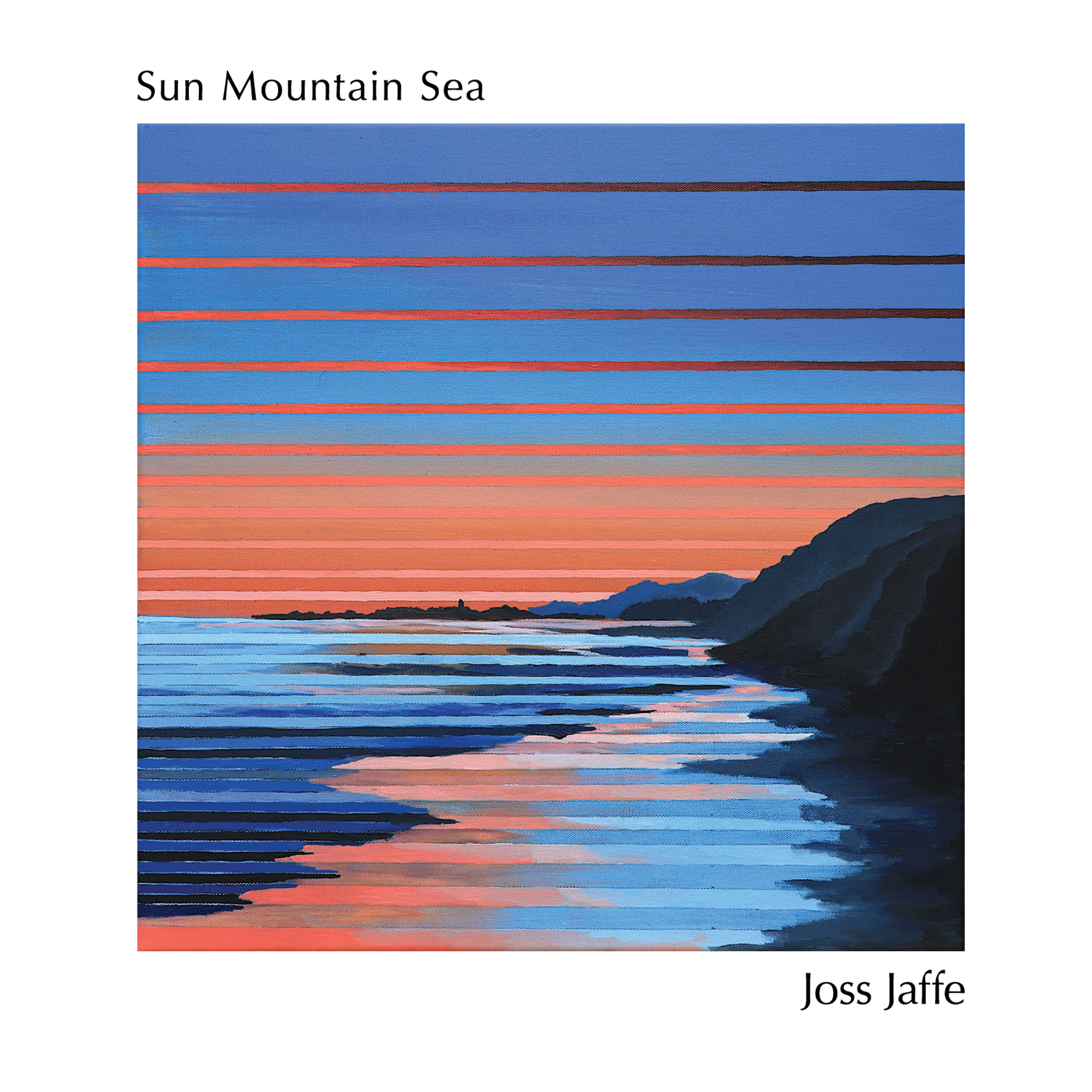 Joss Jaffe releases new album, "Sun Mountain Sea"