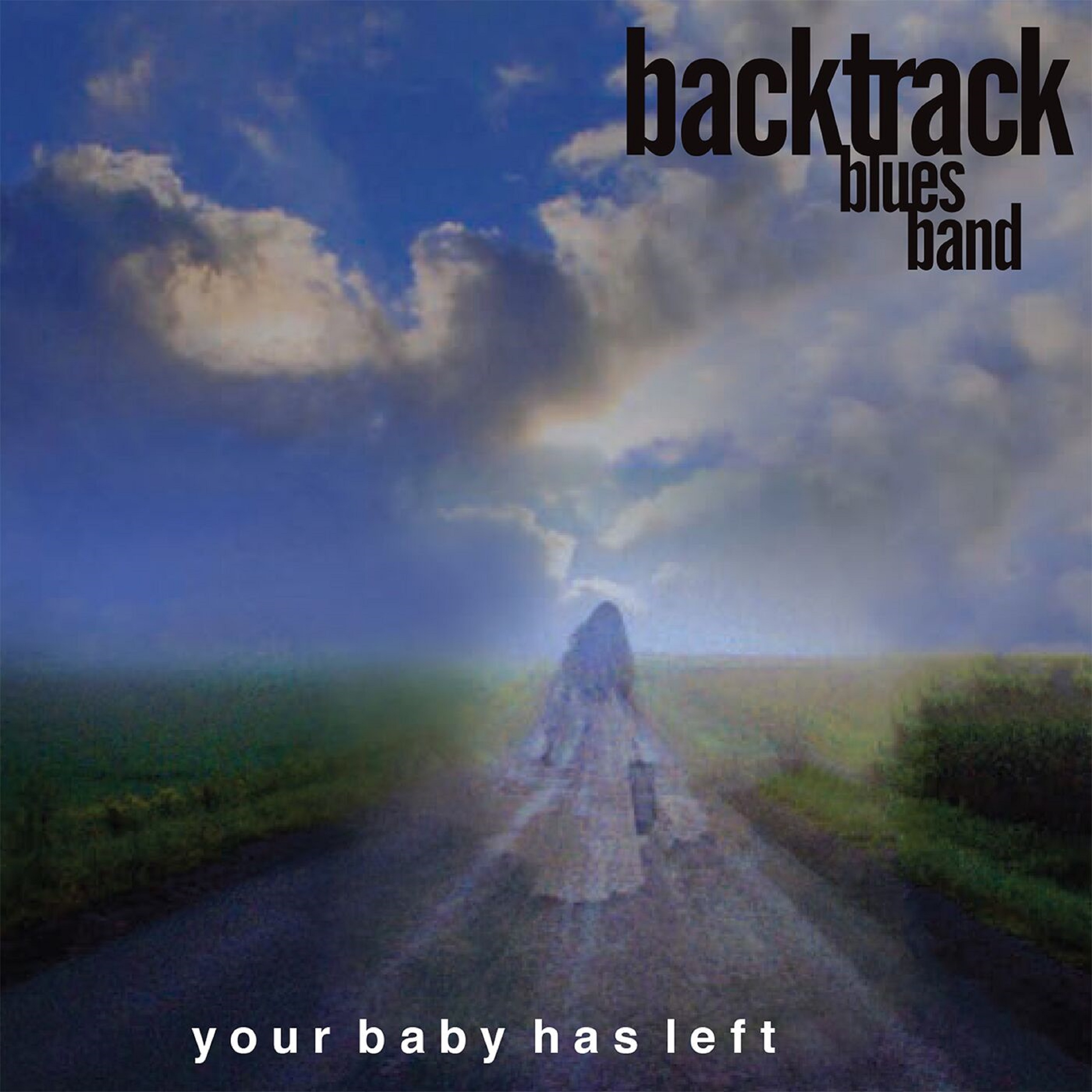 Backtrack Blues Band’s “YOUR BABY HAS LEFT” Out Now