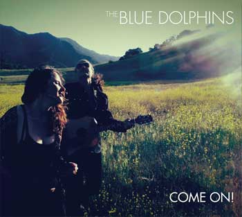 The Blue Dolphins release the fourteen track Come On!