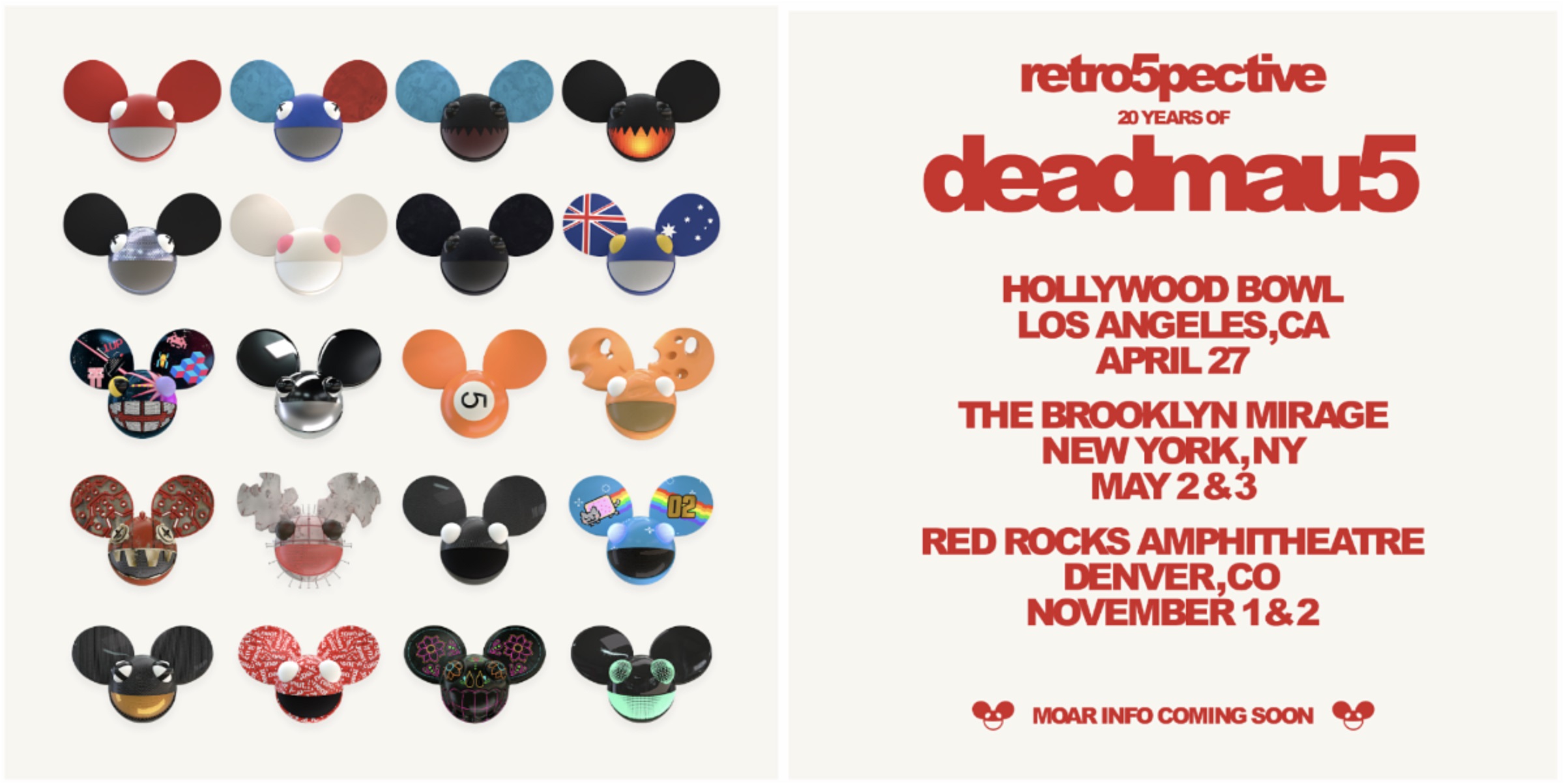 Announcing 'retro5pective: 20 Years Of deadmau5' Shows -- April 27 The Hollywood Bowl, May 2 + 3 The Brooklyn Mirage, Nov 1 + 2 Red Rocks Amphitheatre