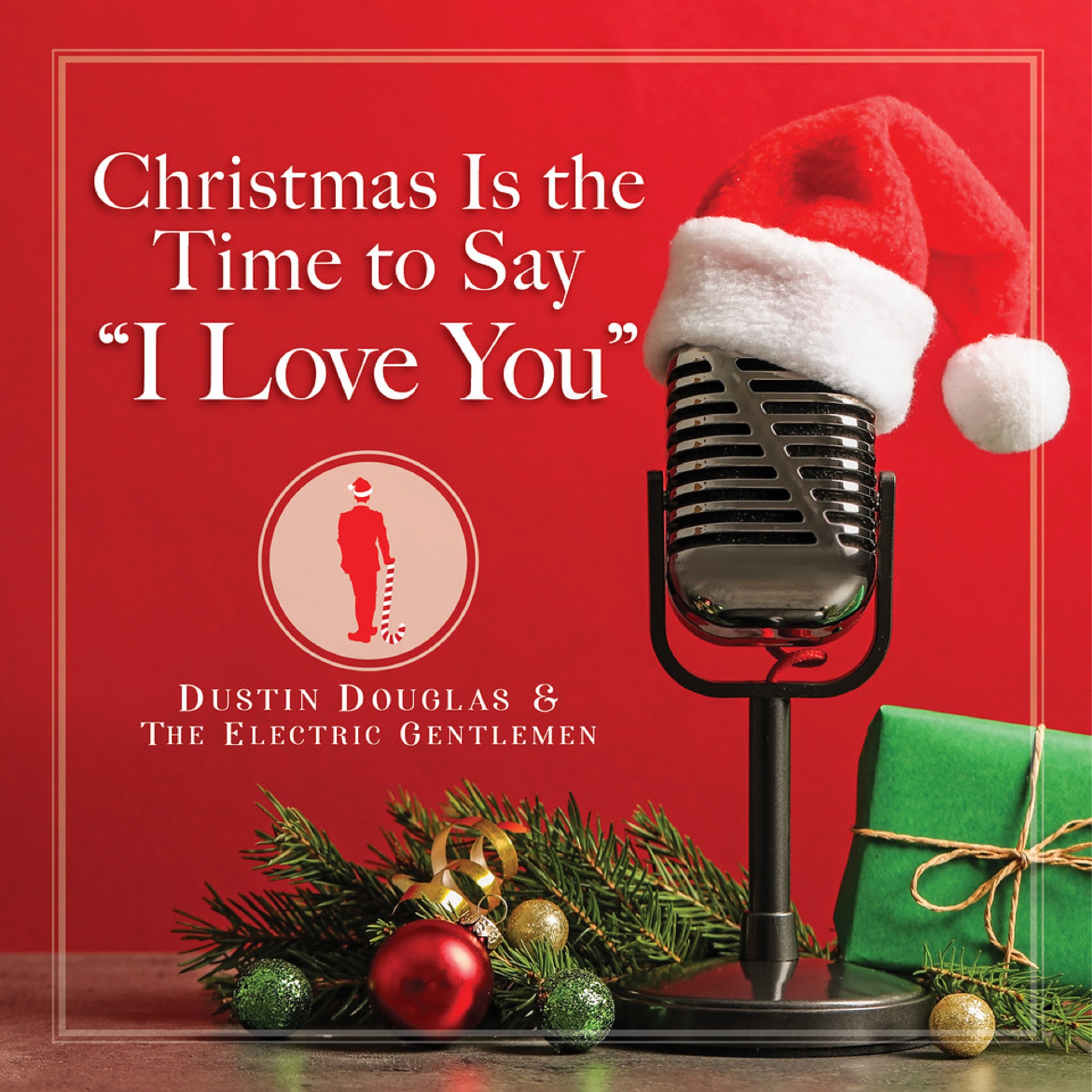 Dustin Douglas & The Electric Gentlemen   to Gift Fans with a Rollicking Rendition of “Christmas is the Time to Say I Love You”