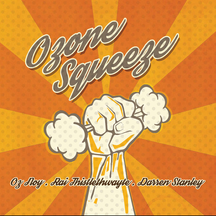 OZONE SQUEEZE Debut Album + Tour - Oz Noy, Rai Thistlethwayte (Thirsty Merc) & Darren Stanley (Col. Bruce Hampton)
