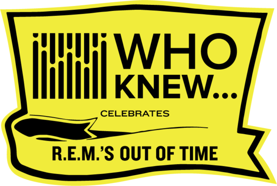 WHO KNEW Celebrates R.E.M.'s Out of Time!