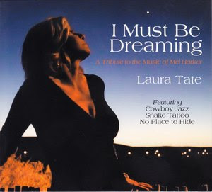 New Release from Laura Tate "I Must Be Dreaming (A Tribute to the Music of Mel Harker)"