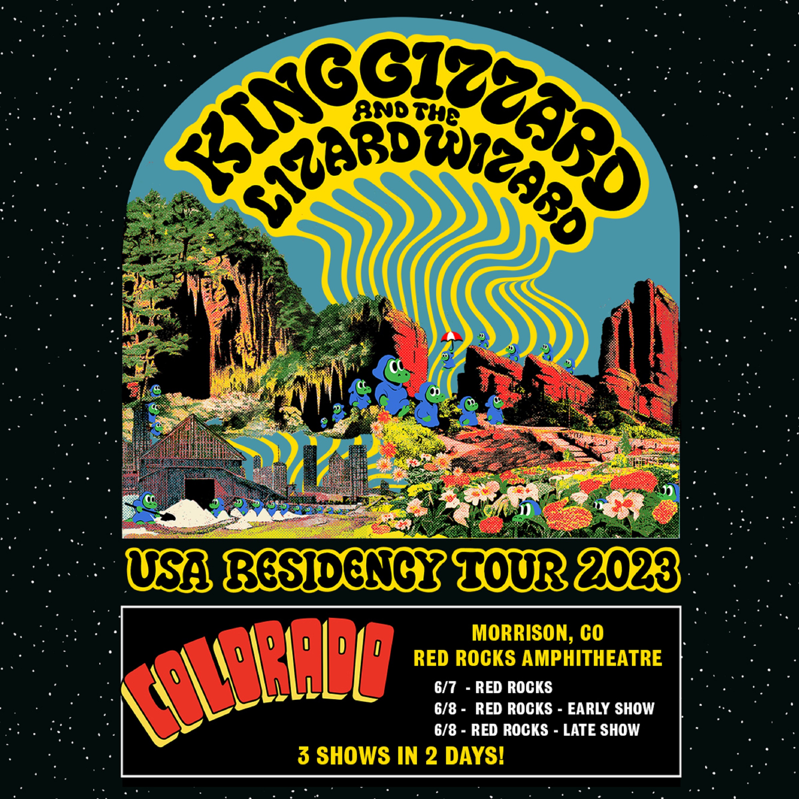 KING GIZZARD & THE LIZARD WIZARD - Red Rocks Amphitheatre - 3 Shows in 2 Days! June 7 & 8, 2023