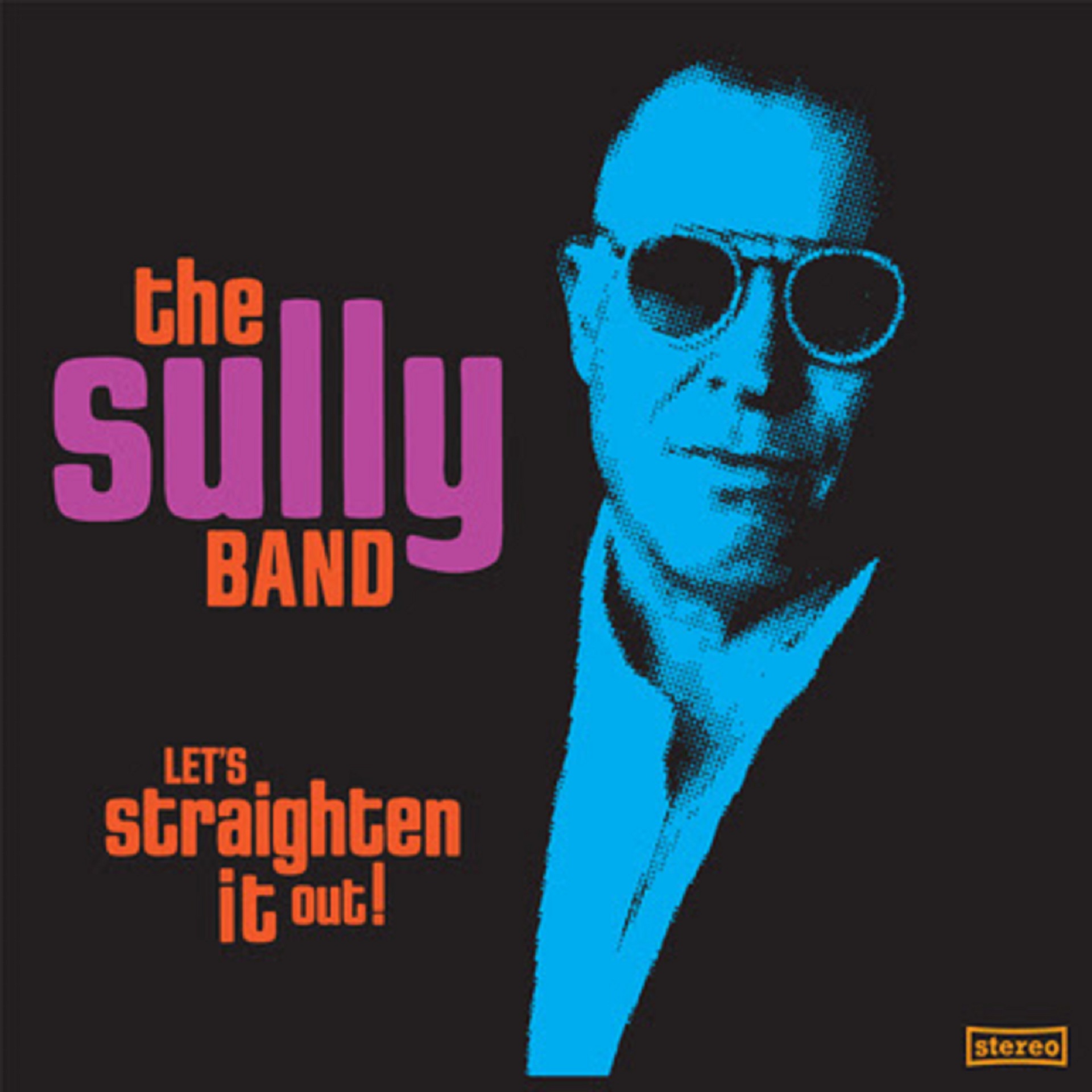 THE SULLY BAND DEBUT LP LET’S STRAIGHTEN IT OUT! SET FOR RELEASE ON MARCH 11TH