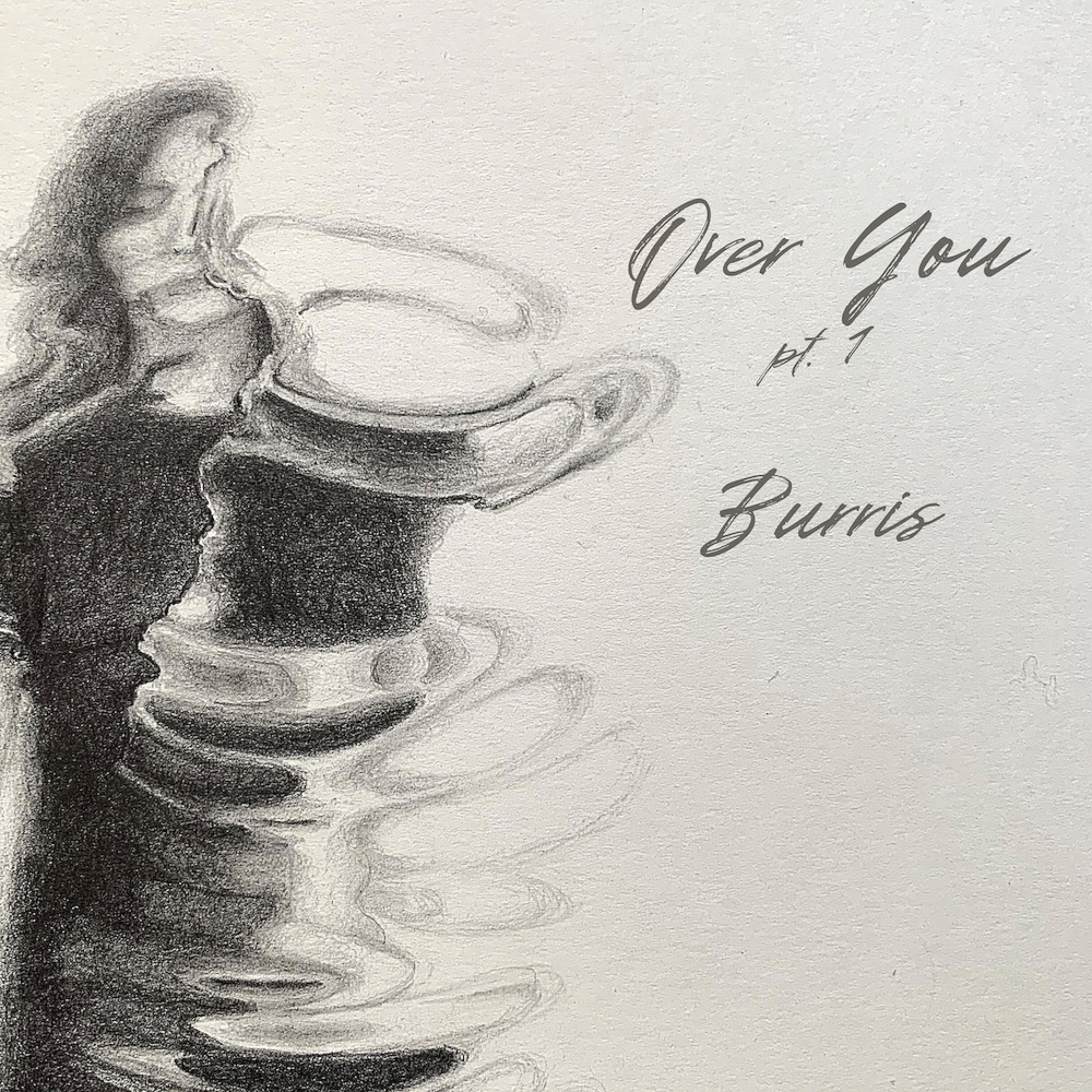 Burris Releases New Album ‘Over You Pt. 1’