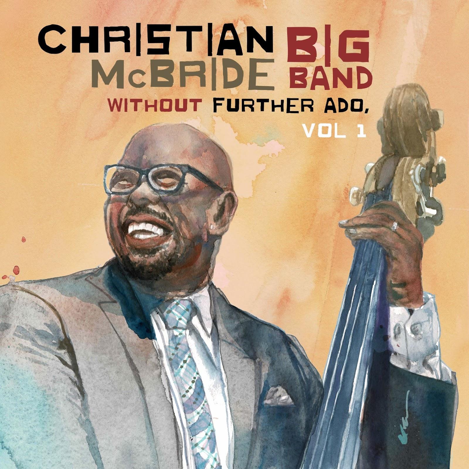 9x GRAMMY® Award-Winning Bassist/Composer  Christian McBride Announces New Big Band Album Without Further Ado, Vol. 1