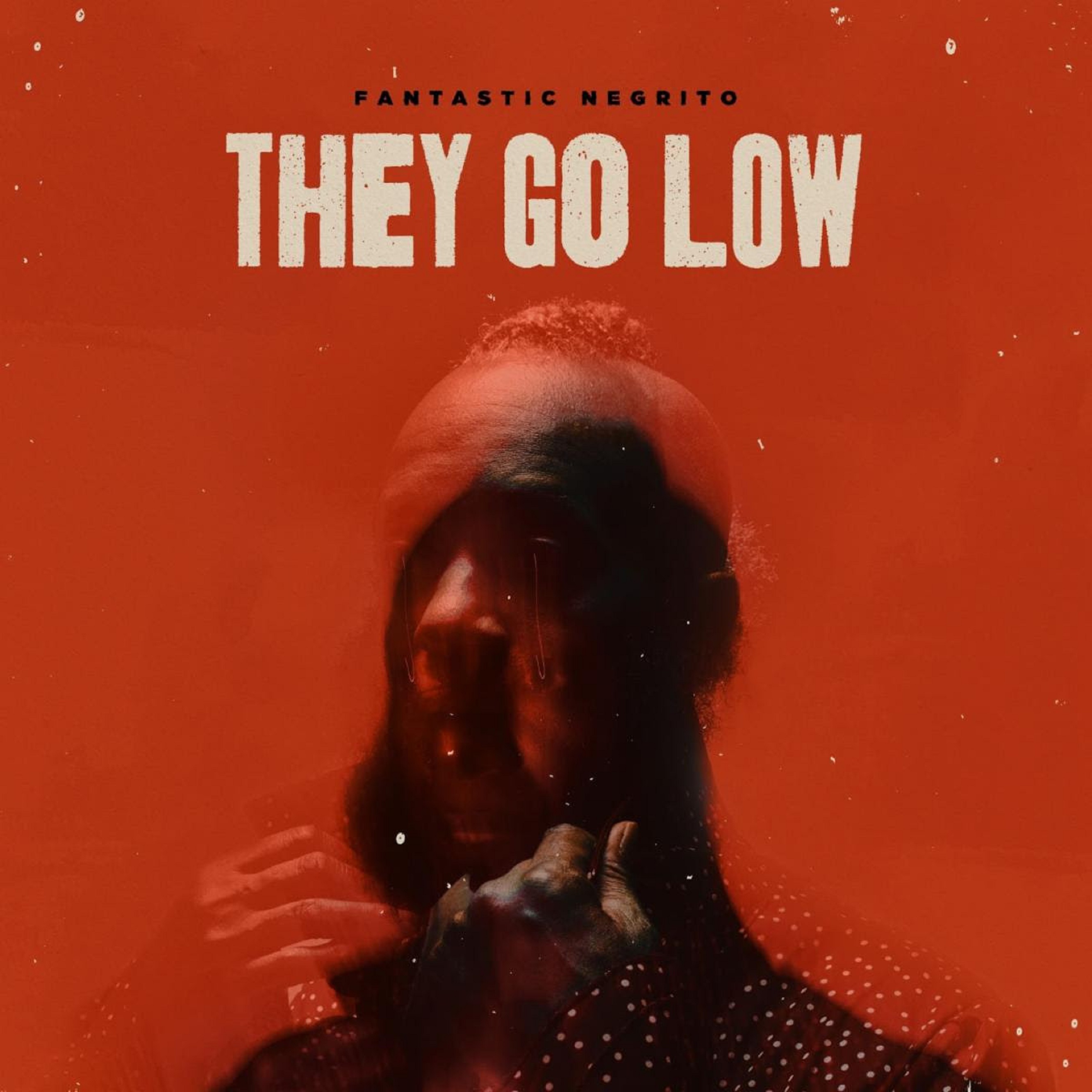 Fantastic Negrito condemns the 1% on new anti-anthem “They Go Low”