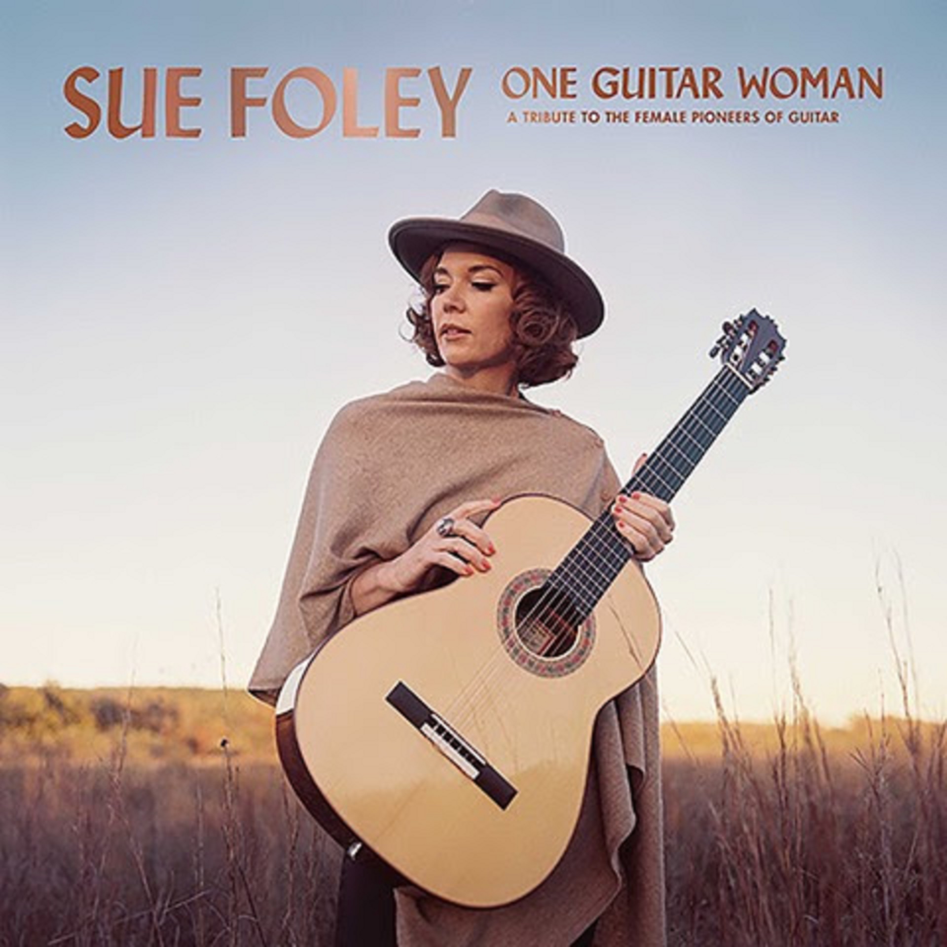 SUE FOLEY’S ONE GUITAR WOMAN AVAILABLE NOW ON STONY PLAIN RECORDS