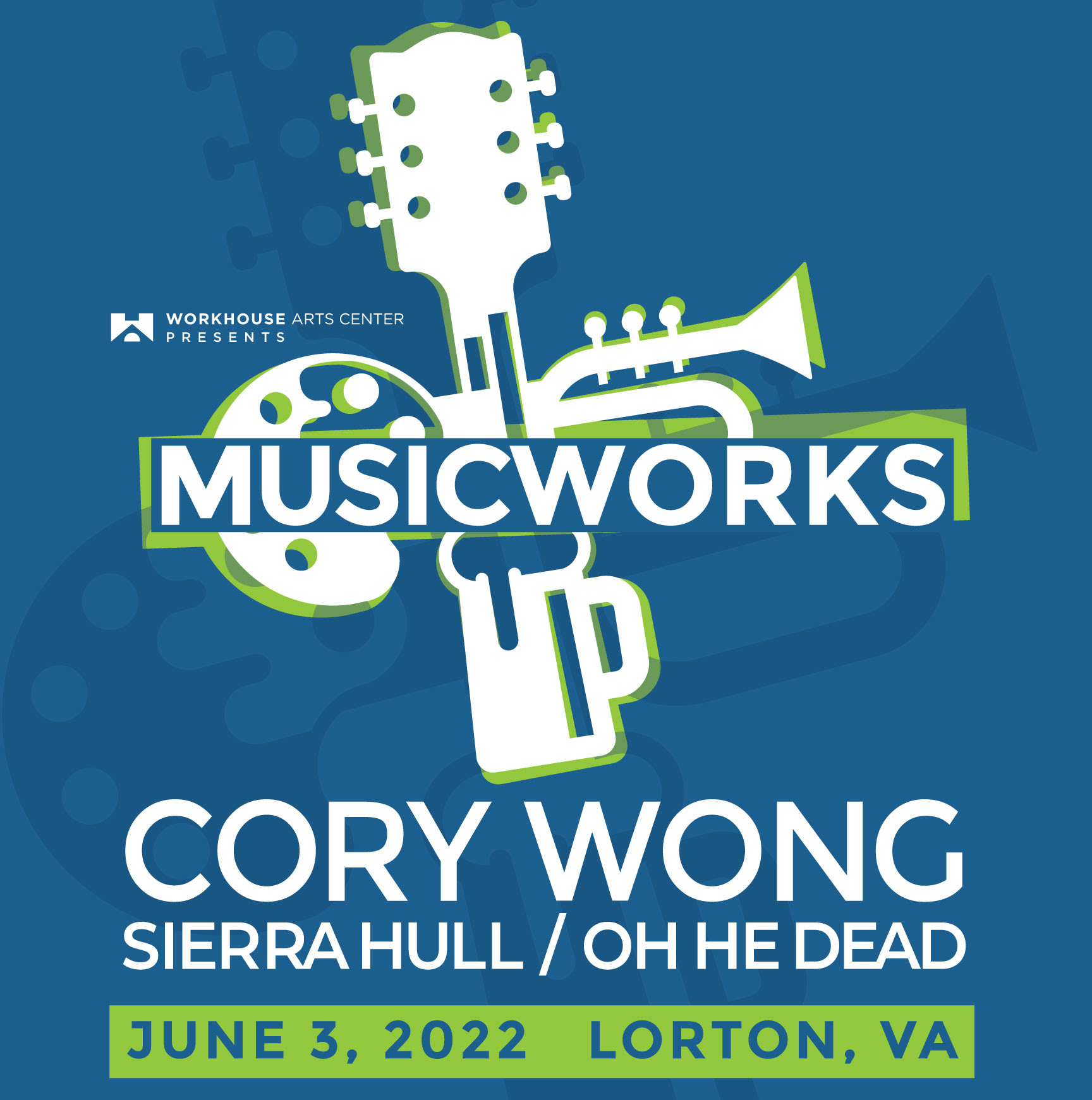 WORKHOUSE ARTS FOUNDATION Announces Inaugural MUSICWORKS Event Featuring CORY WONG, SIERRA HULL, and OH HE DEAD Friday, June 3, 2022