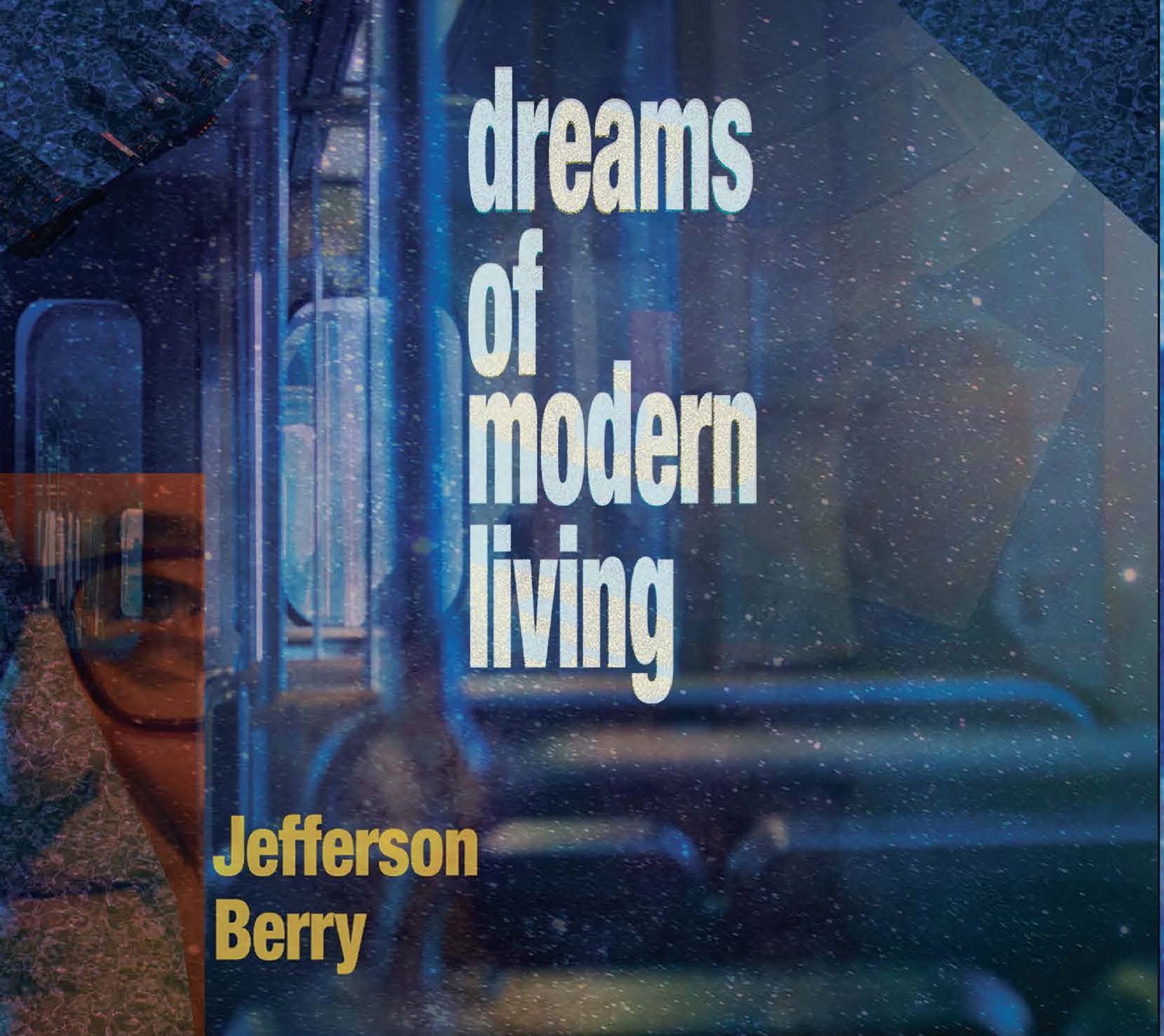 Jefferson Berry's Story Focused "Dreams of Modern Living" Due 1/27/23
