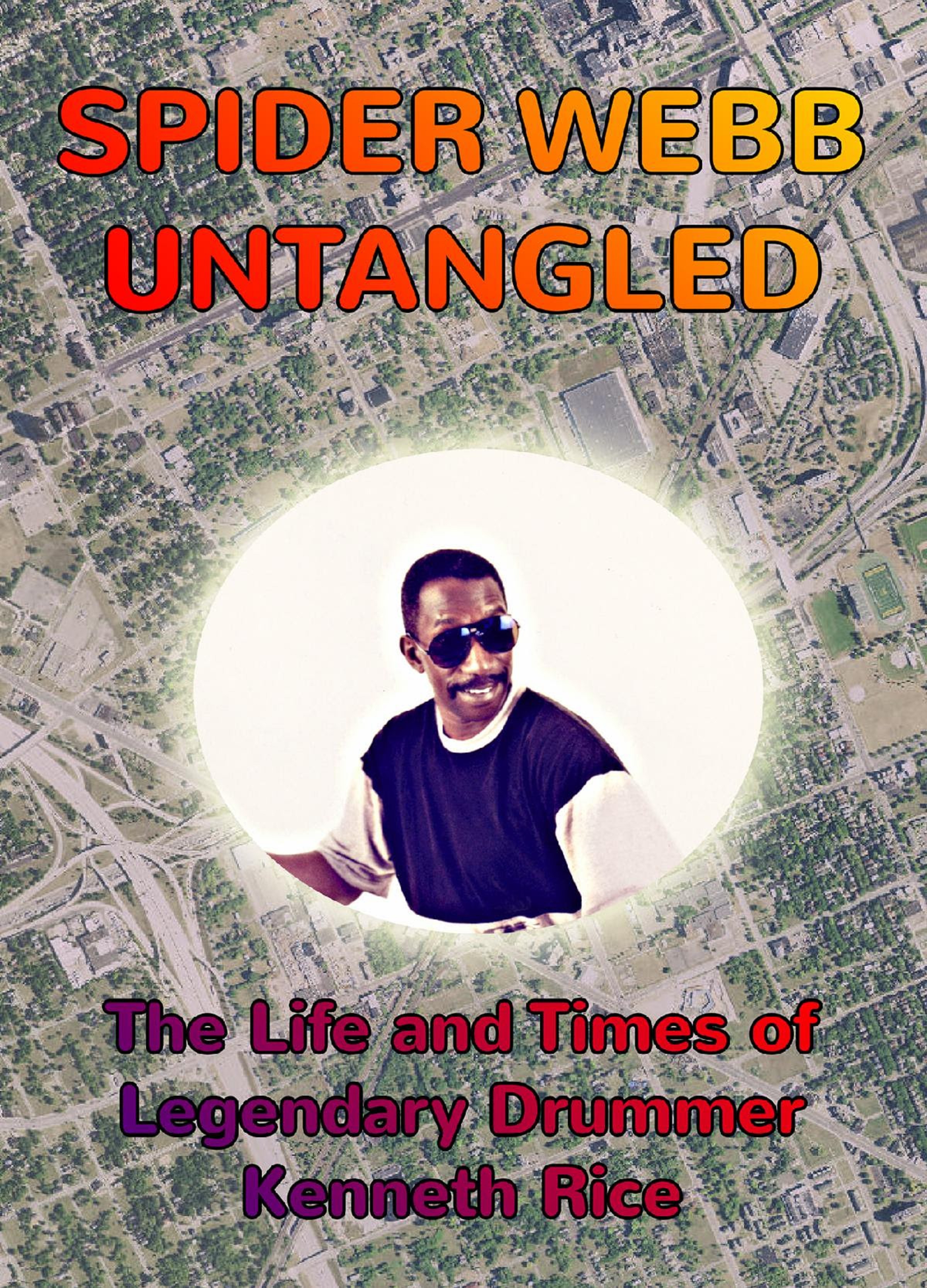 ‘SPIDER WEBB UNTANGLED’ DOCUMENTARY, COMPELLING STORY OF DETROIT’S LEGENDARY SESSION AND TOURING DRUMMER KENNETH RICE