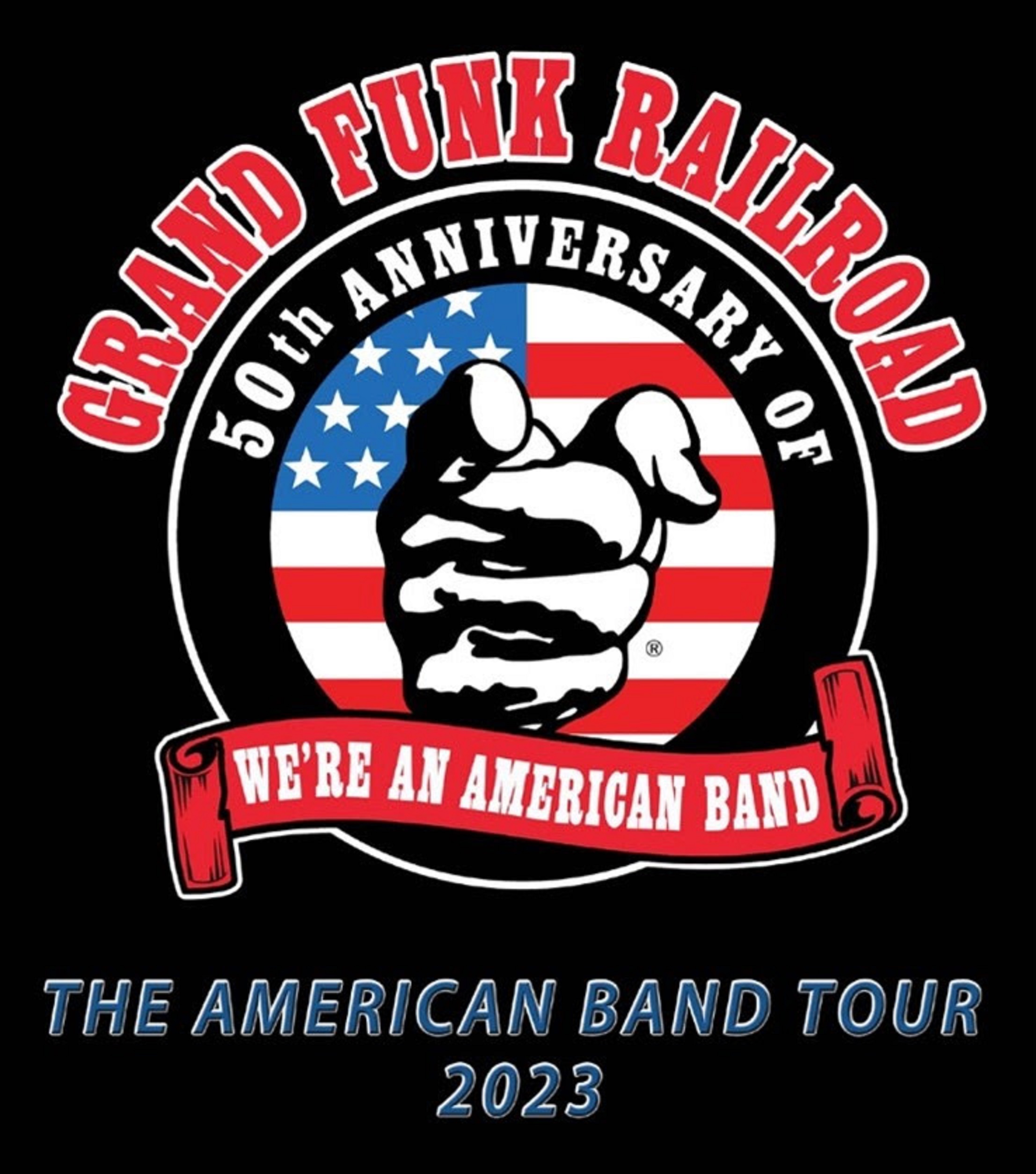 GRAND FUNK RAILROAD Celebrates The 50th Anniversary Of Their 1973 “We’re An American Band” Platinum Single And Album With ‘The American Band Tour’
