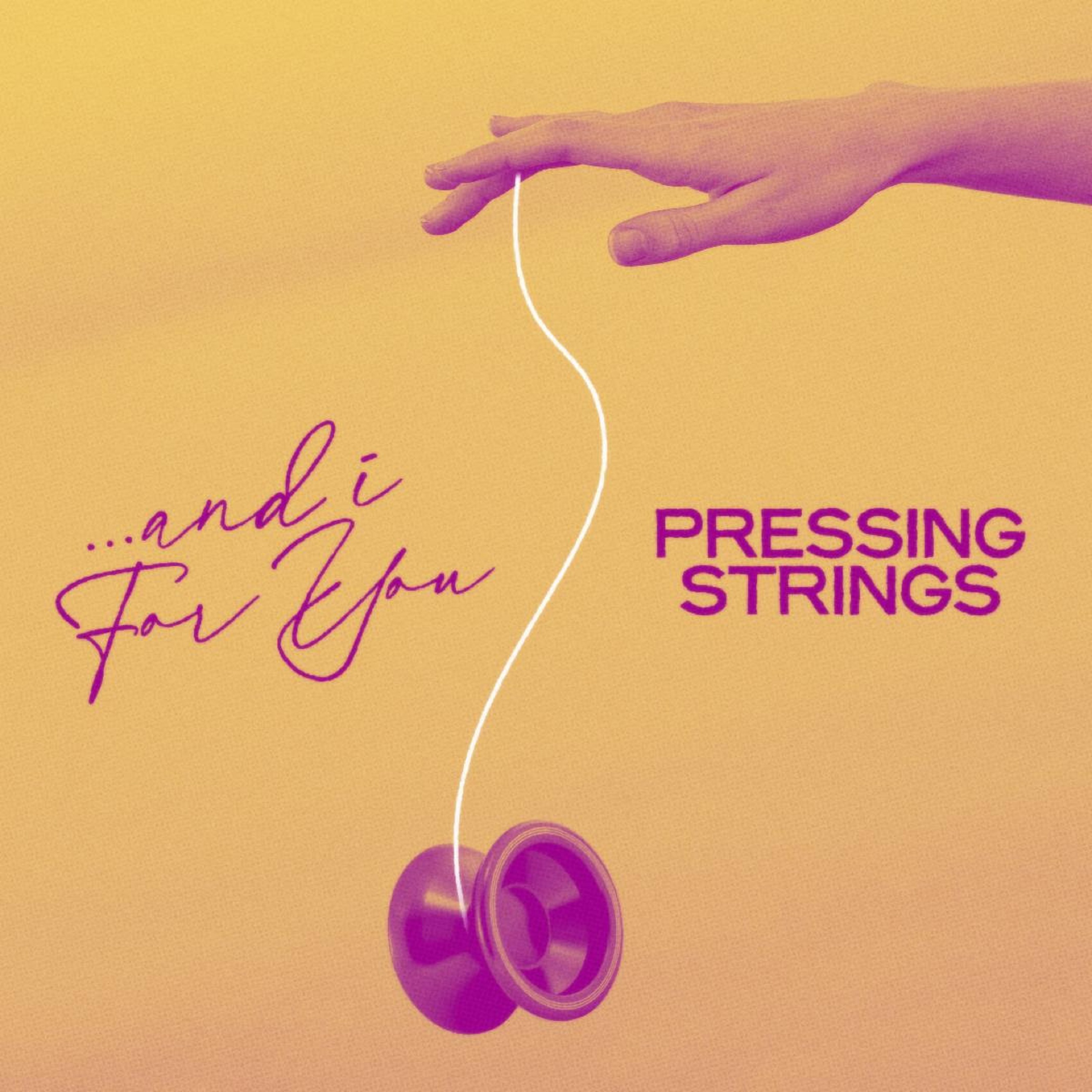 Pressing Strings Releases New Single “Your Love" // Announces New Studio Album '…And I For You' Out July 14