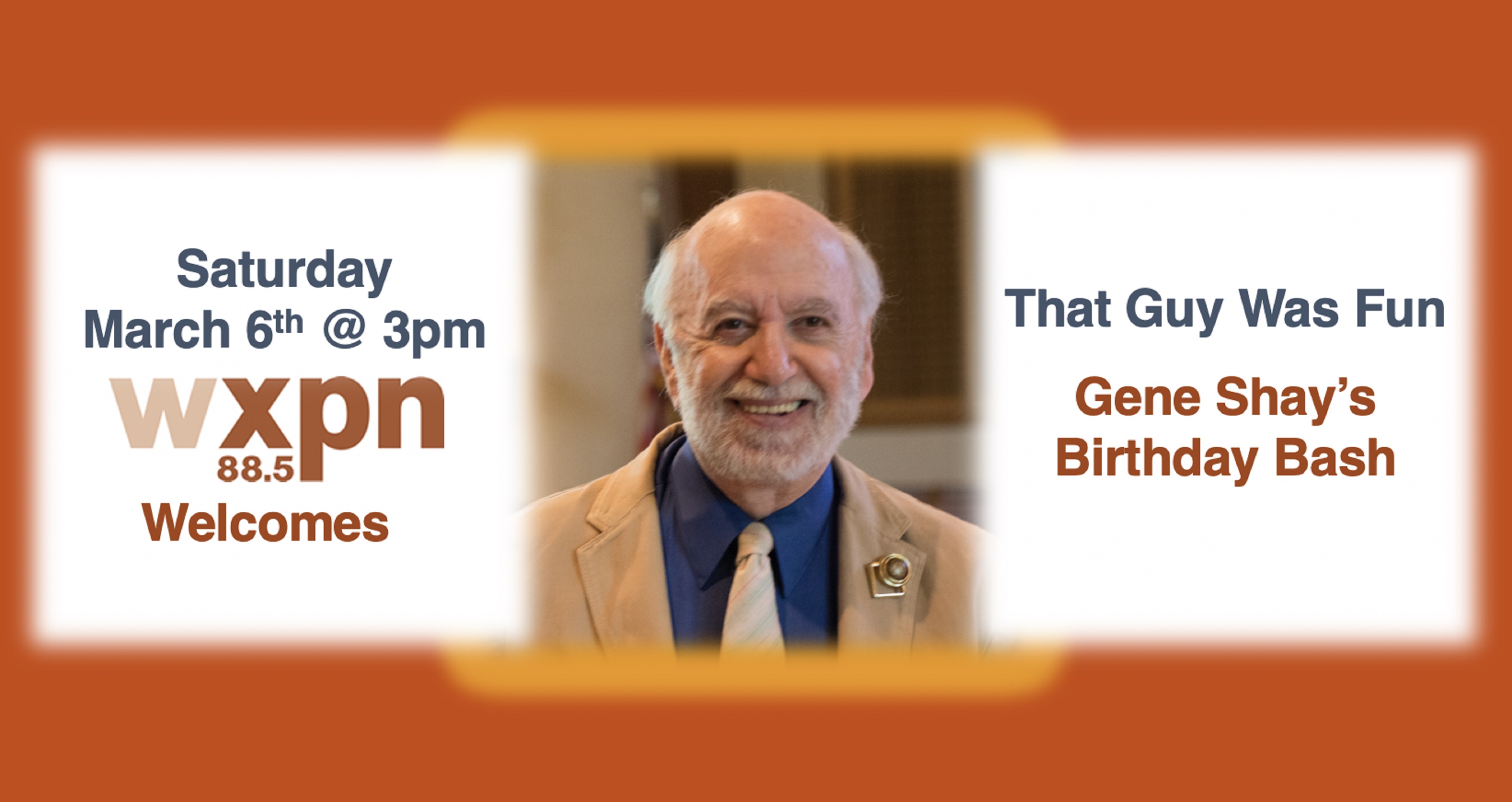 WXPN Welcomes That Guy Was Fun Gene Shay's Birthday Bash