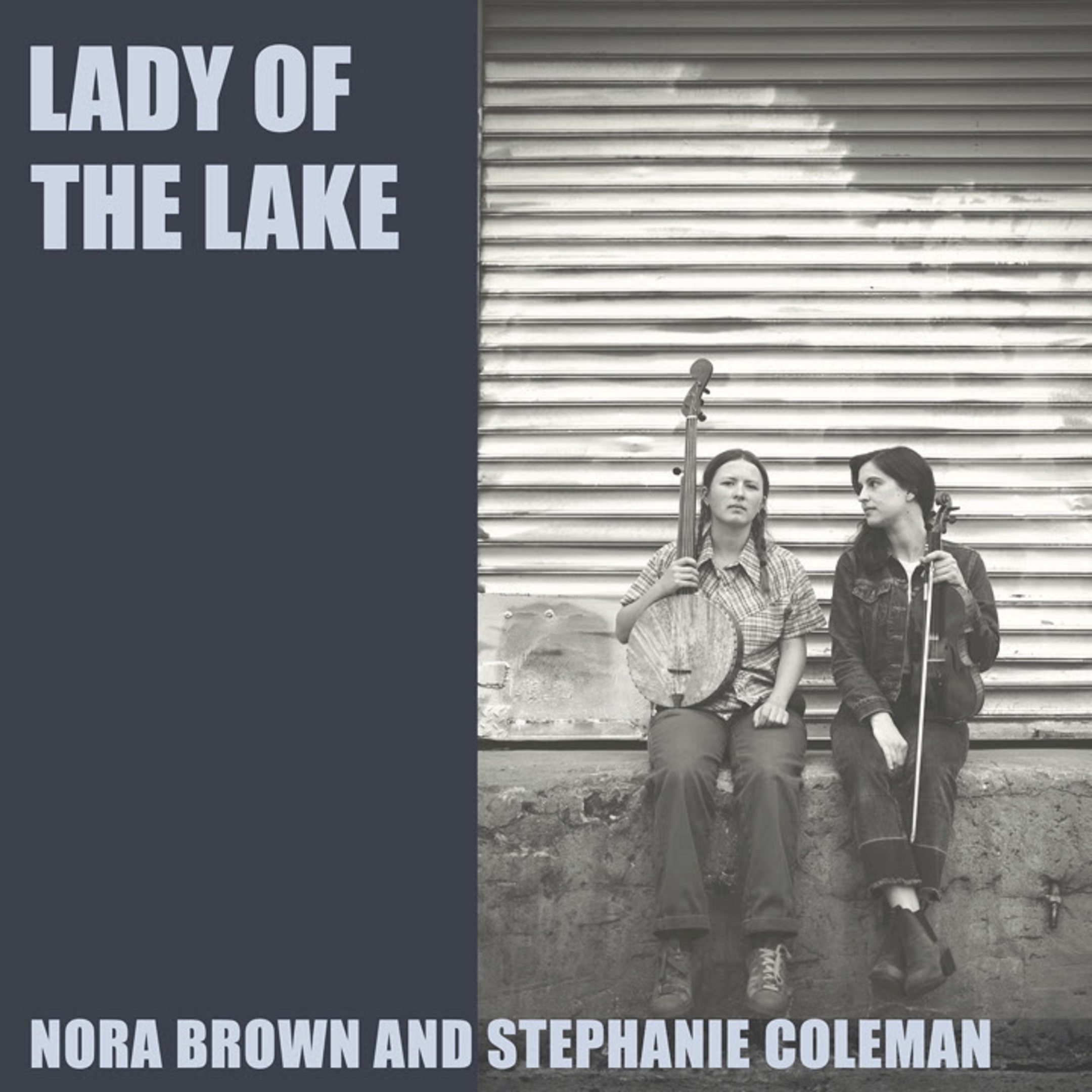 BROOKLYN’S 18-YEAR-OLD BANJOIST/VOCALIST NORA BROWN AND AWARD-WINNING FIDDLE PLAYER STEPHANIE COLEMAN TEAM UP FOR EP LADY OF THE LAKE, OUT JULY 28