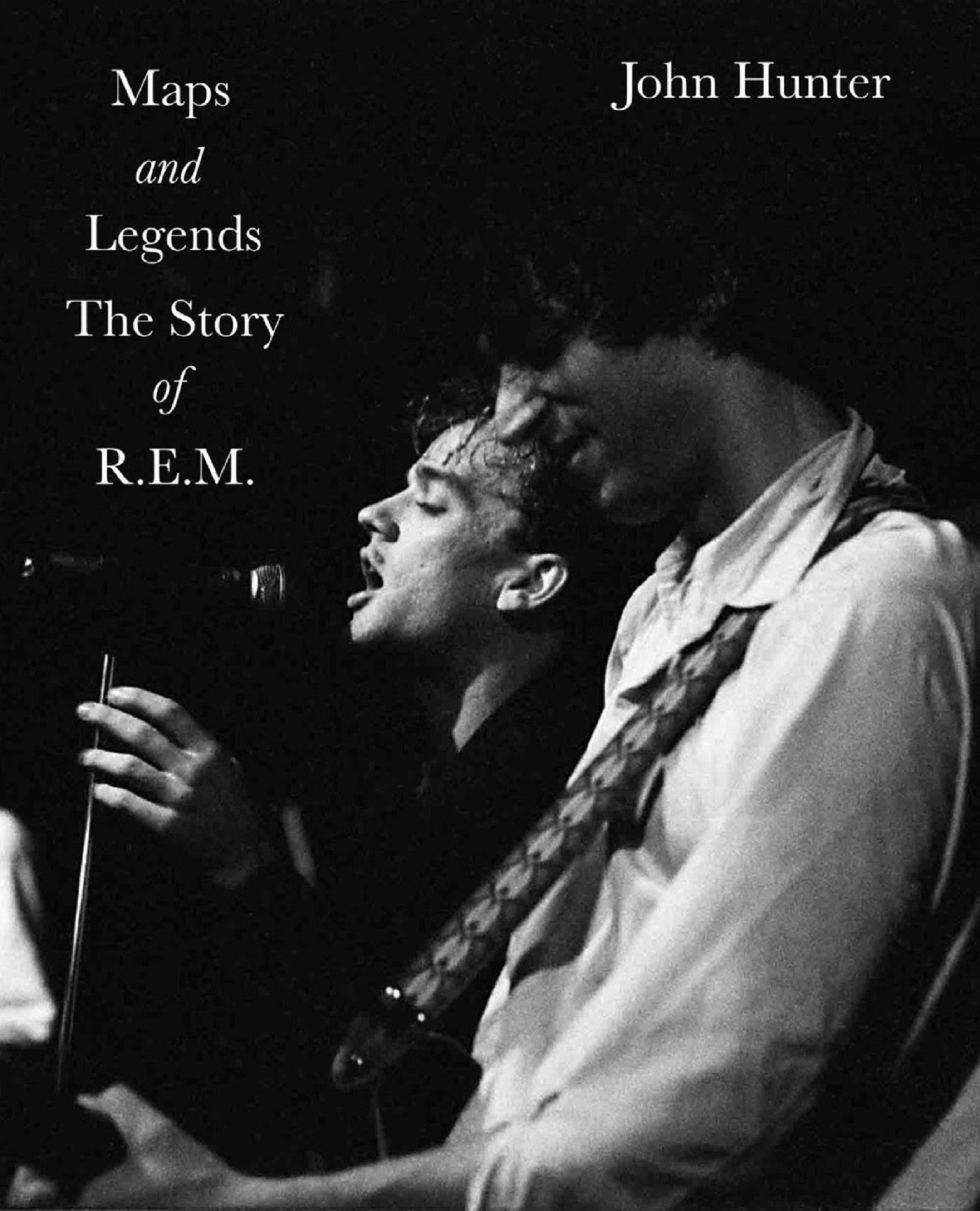 The Story of R.E.M. - Maps and Legends by John Hunter