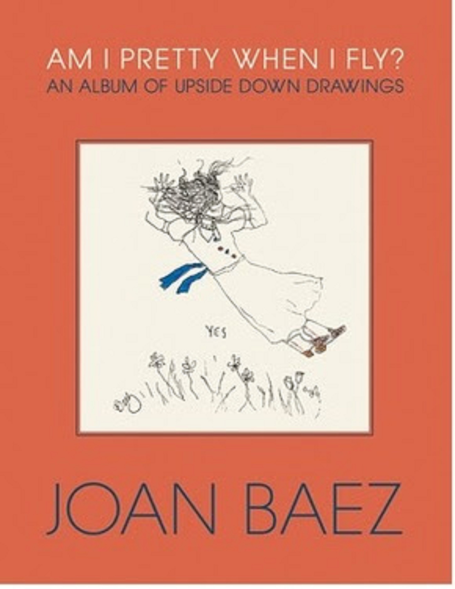 Joan Baez’s "AM I PRETTY WHEN I FLY? An Album of Upside Down Drawings" to be published by Godine on April 4