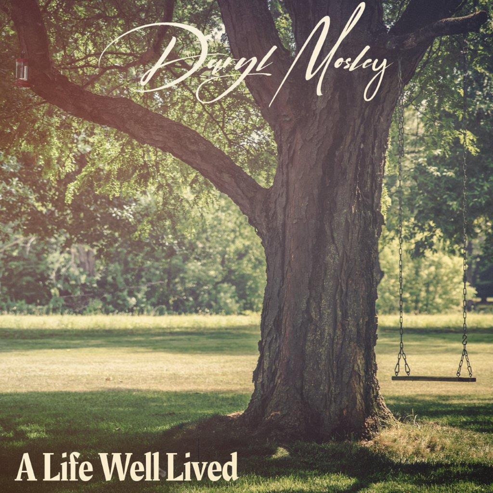 Daryl Mosley Shares Words Of Wisdom With New Single, “A Life Well Lived”