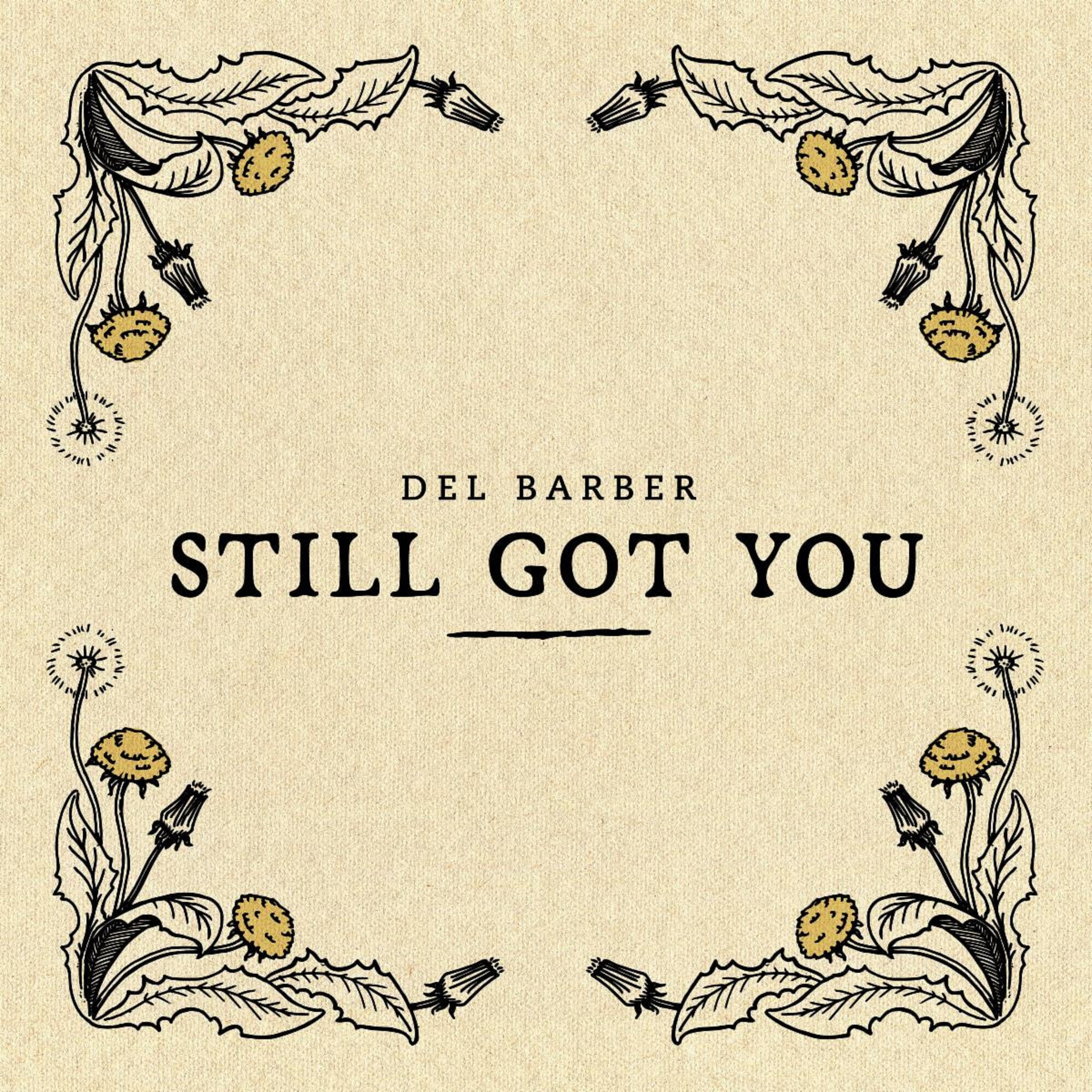 Del Barber Reflects On His Peaceful Corner Of The World With “Still Got You”