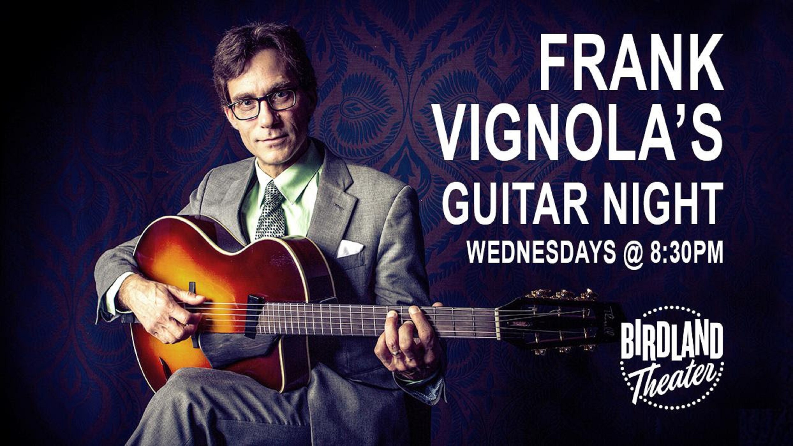 Frank Vignola’s Guitar Night Upcoming Schedule at the Birdland Theatre Wednesday's at 8:30pm
