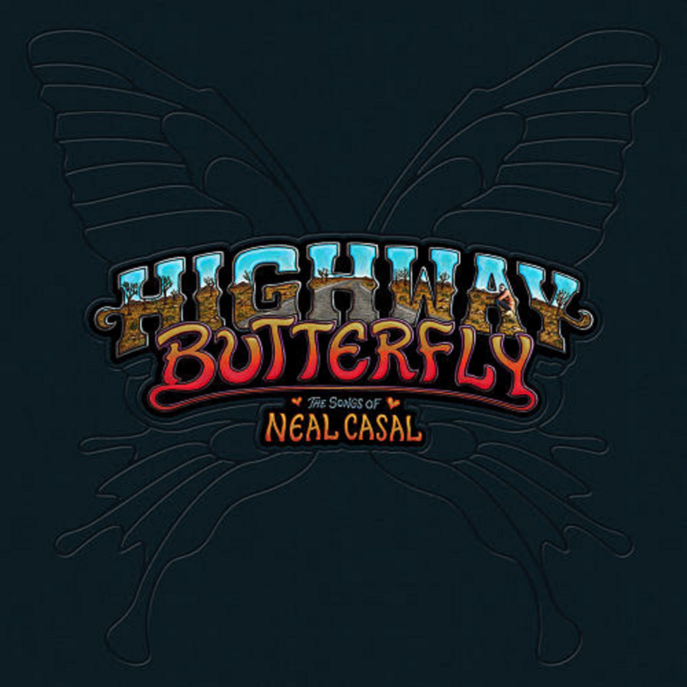 Highway Butterfly: The Songs of Neal Casal  A Long-Awaited Tribute To The Late Artist 