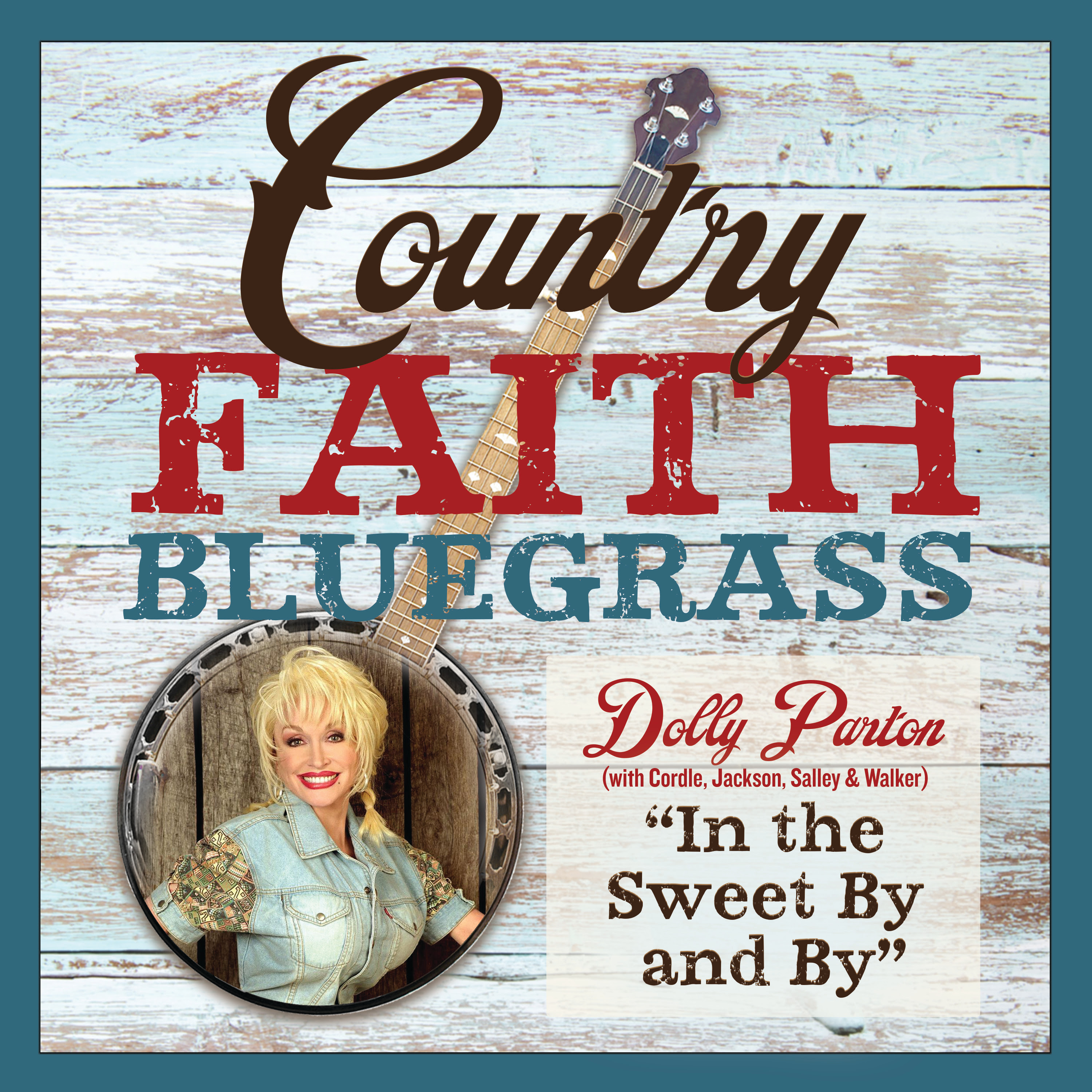 Dolly Parton's "In the Sweet By and By" with Cordle, Jackson, Salley & Walker from 'Country Faith Bluegrass'