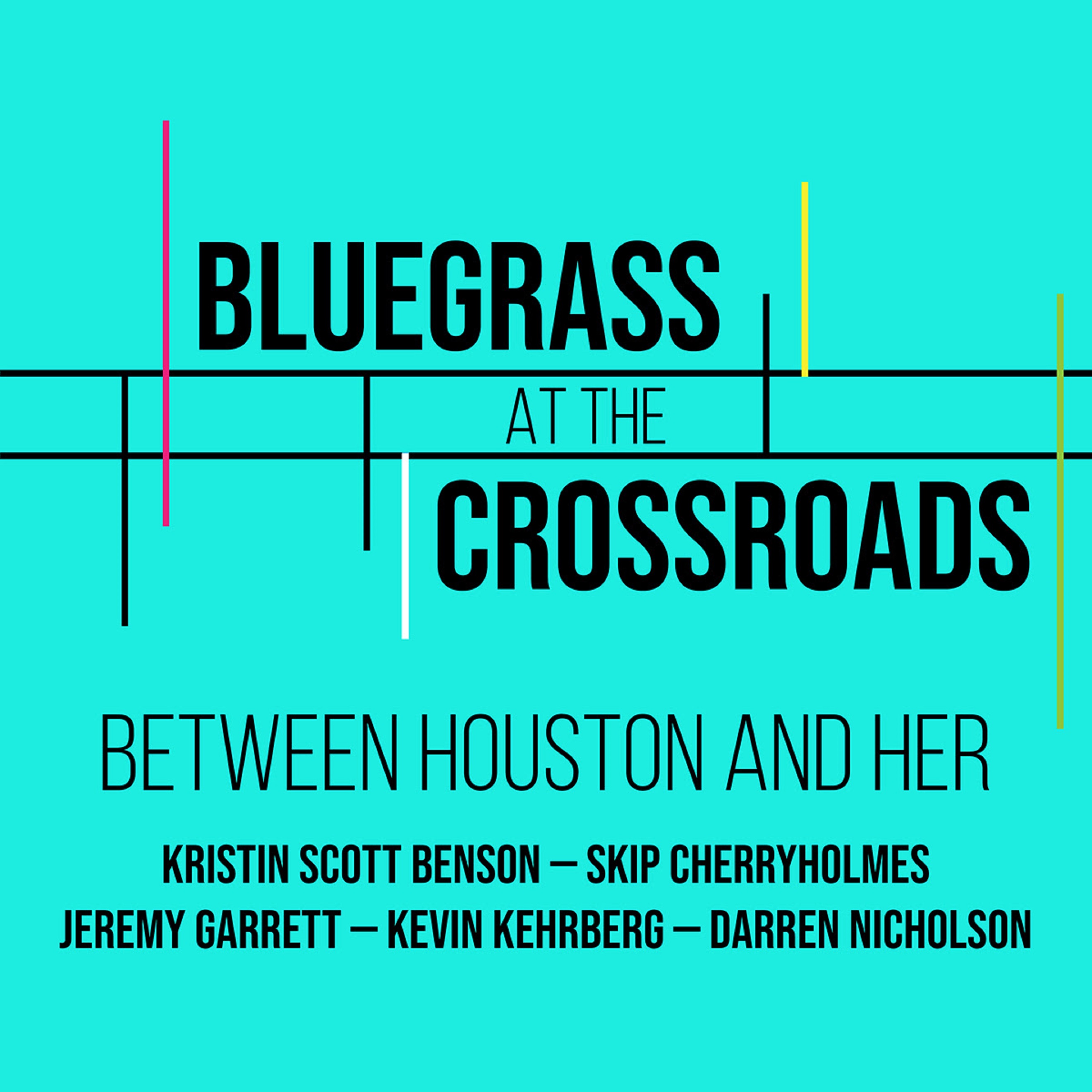 Bluegrass at the Crossroads lineup returns on “Between Houston and Her”