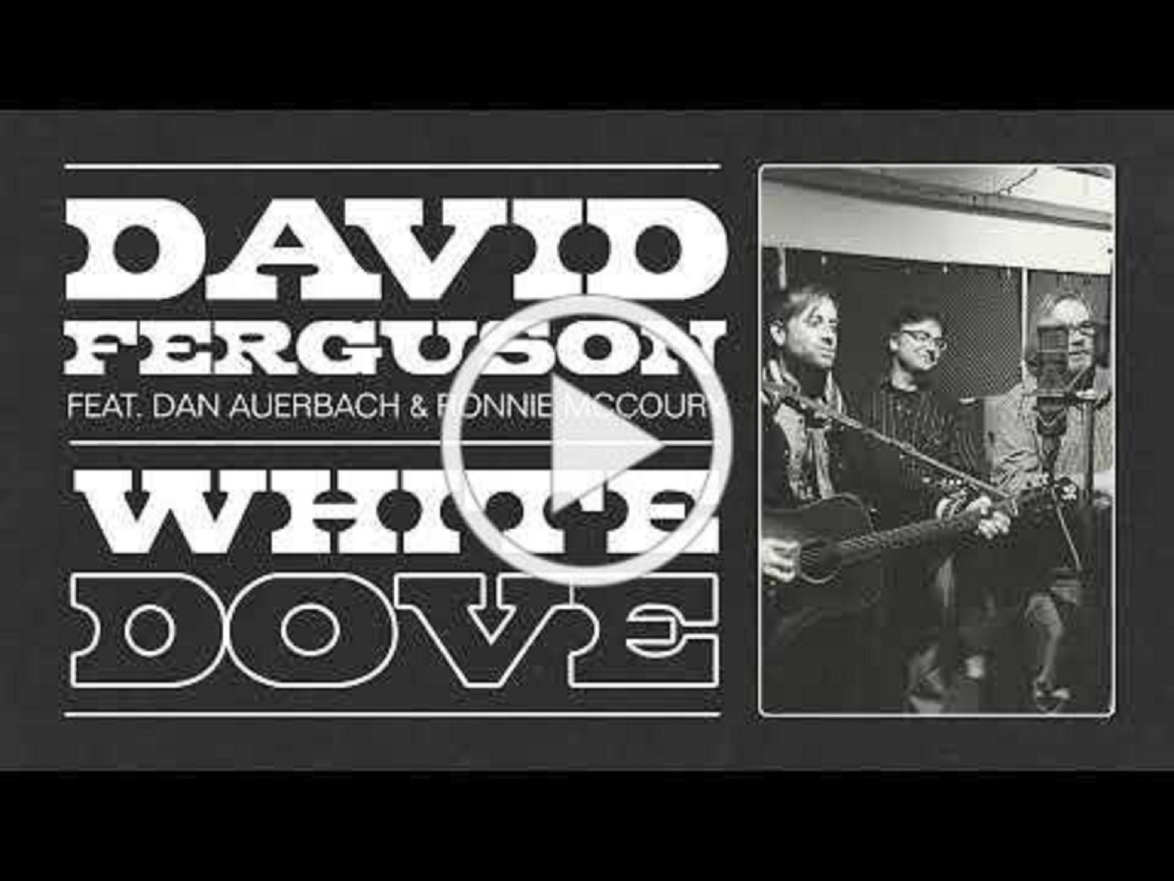 David Ferguson Releases Bonus Track “White Dove” Featuring Dan Auerbach and Ronnie McCoury