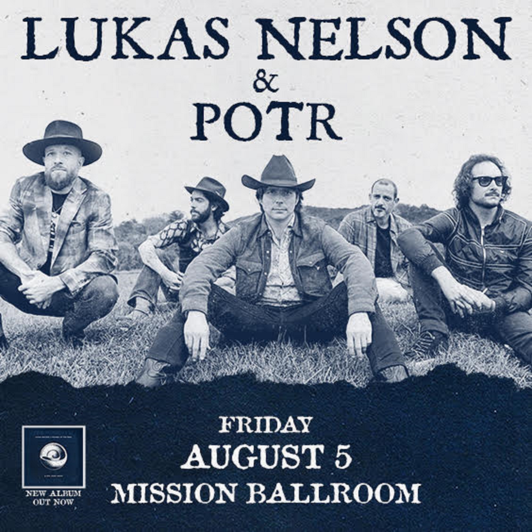 Lukas Nelson & POTR will play Mission Ballroom August 5th