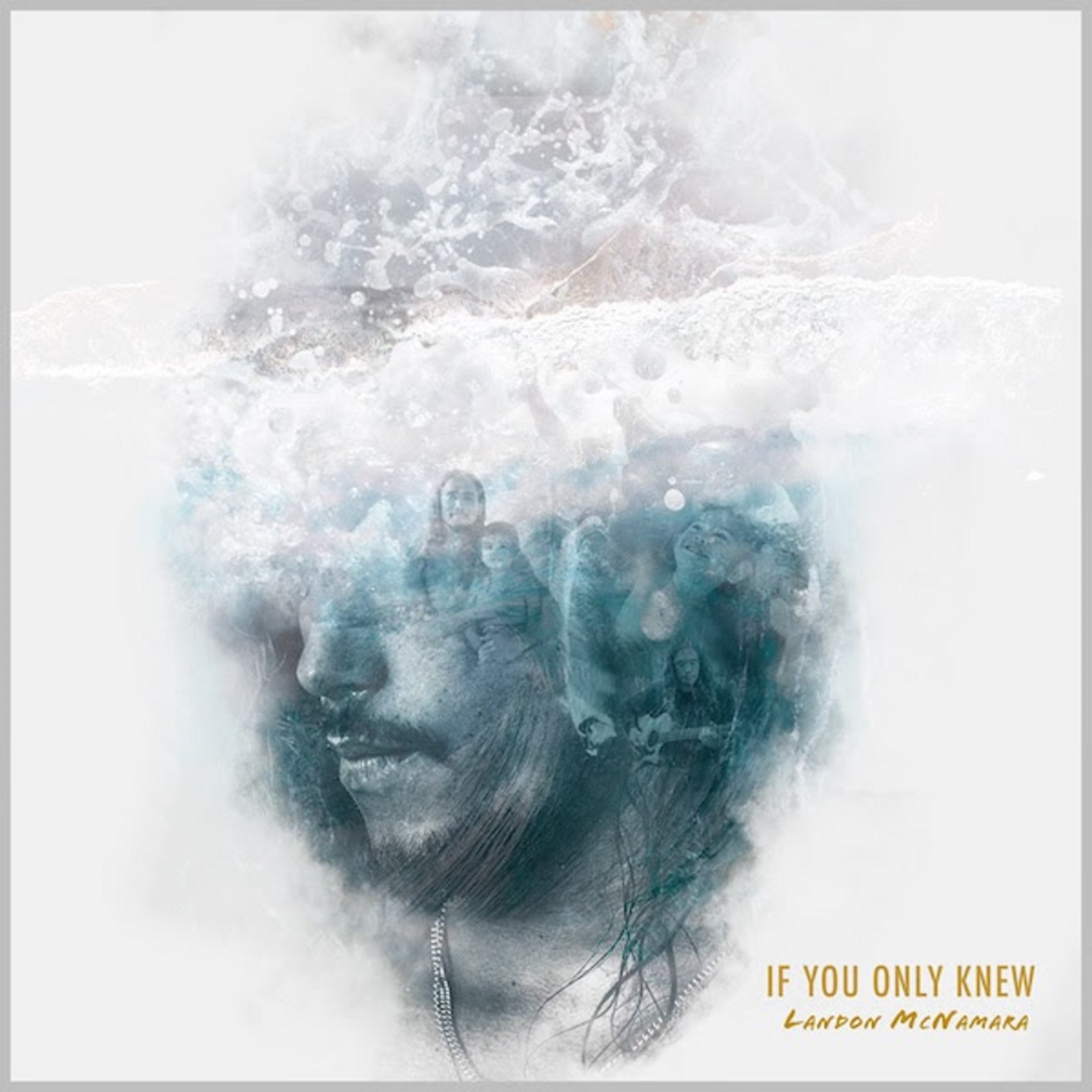 Landon McNamara Releases Video For "If You Only Knew"