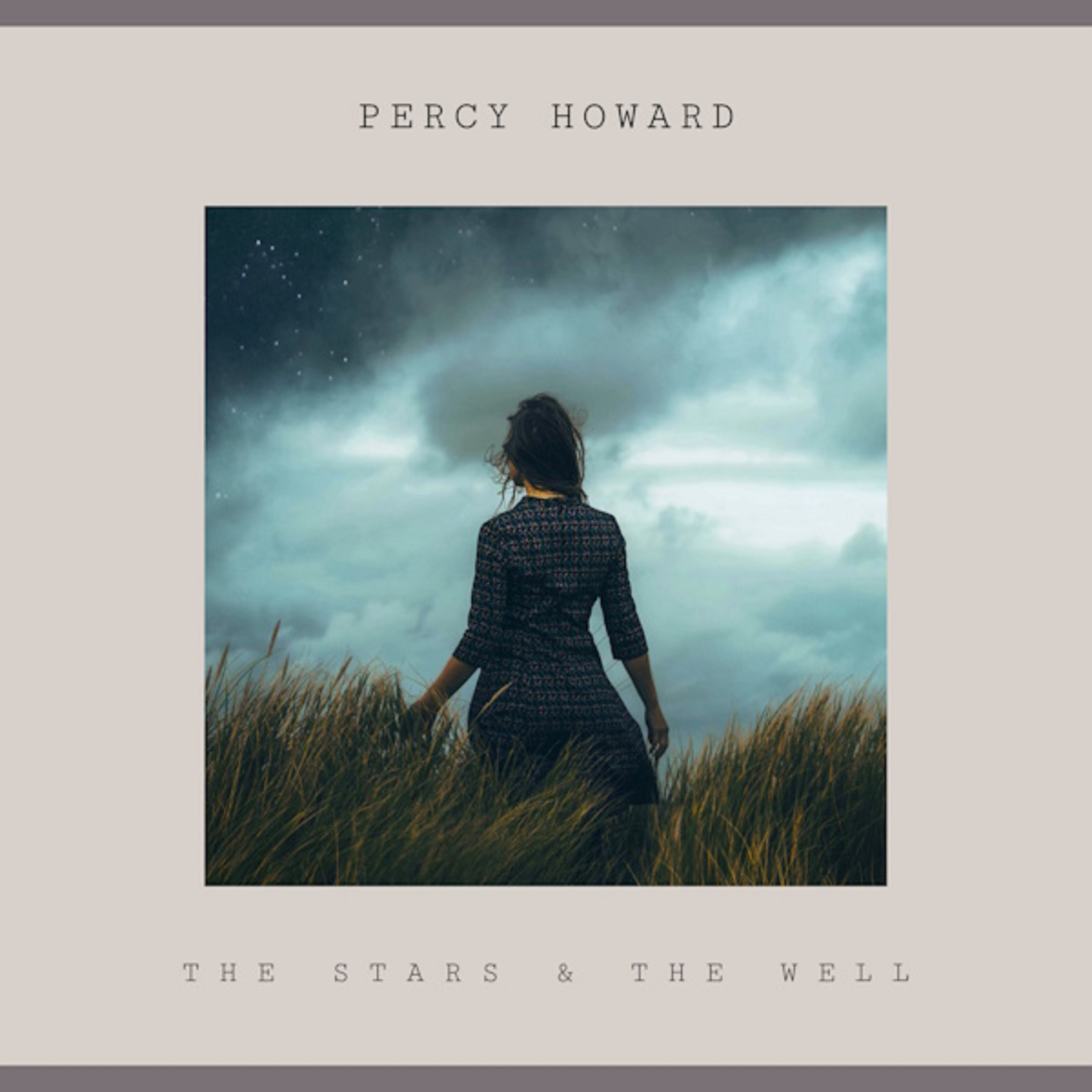 Singer-Songwriter Percy Howard Releases New Album “The Stars and The Well” Featuring Fred Frith, Vernon Reid & Matt Chamberlain