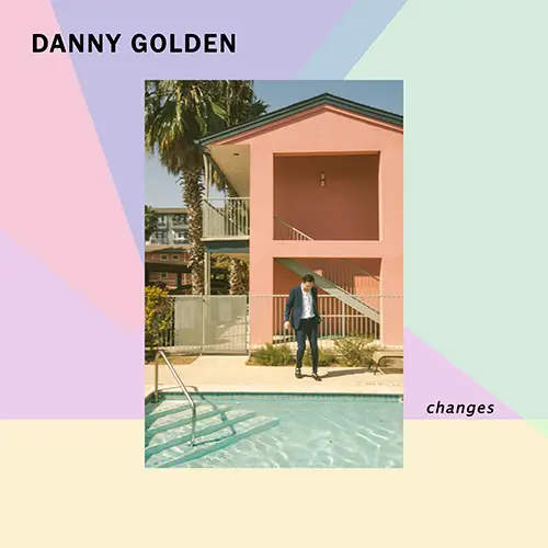 Danny Golden: Changes