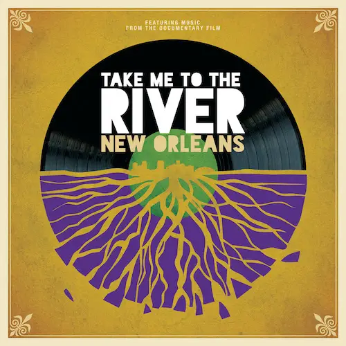 Take Me To The River: New Orleans