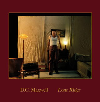 D.C. MAXWELL: LONE RIDER (DANGER COLLECTIVE RECORDS)