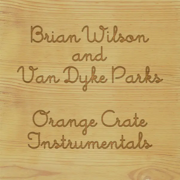 Instrumental tracks from Brian Wilson & Van Dyke Parks