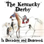 The Kentucky Derby Is Decadent and Depraved | Hunter S Thompson