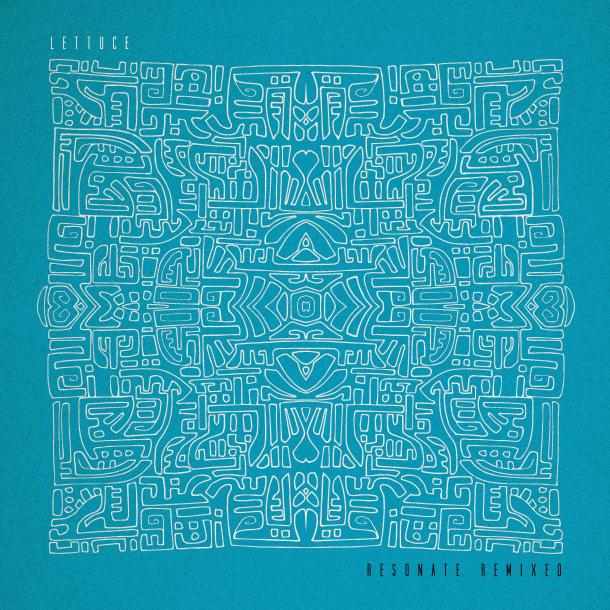 Lettuce Releases Resonate Remixed Album Grateful Web Lettuce Releases Resonate Remixed Album Grateful Web