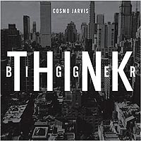 Cosmo Jarvis | Think Bigger | New Music Review