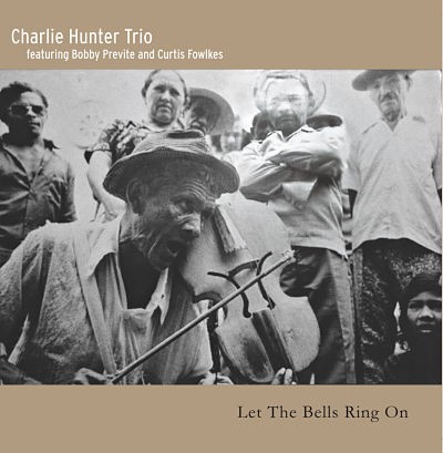 Charlie Hunter Trio | Let The Bells Ring On